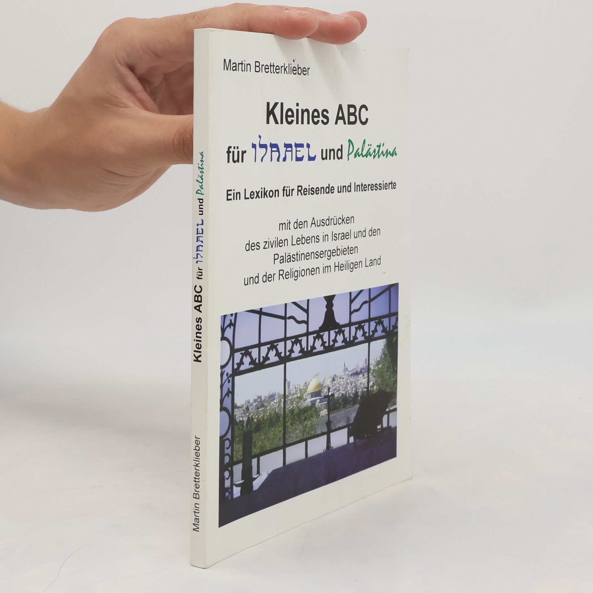 Martin Bretterklieber Kleines ABC für Israel und Palästina : ein Lexikon für Reisende und Interessierte