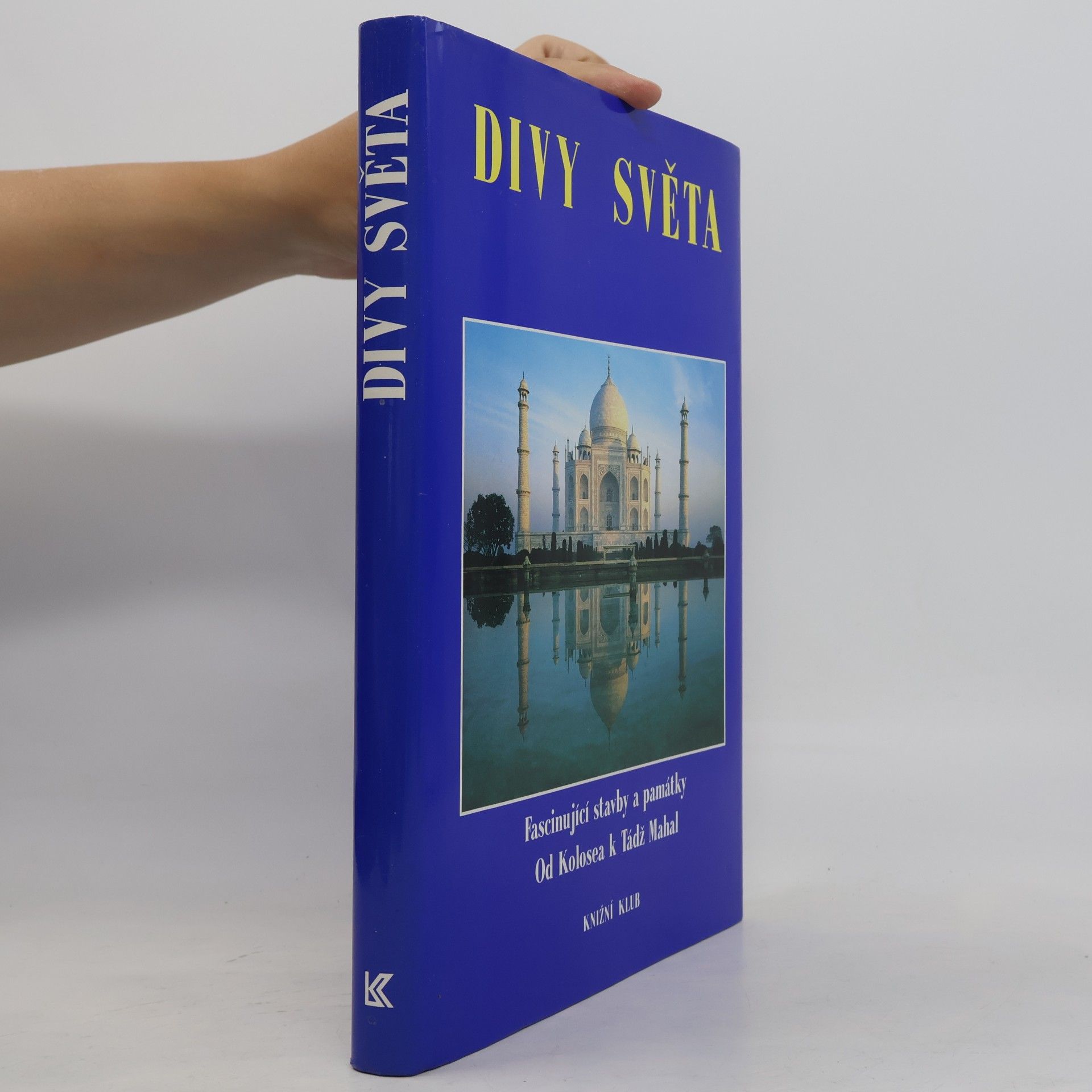 Collectif d'auteurs Divy světa. Fascinující stavby a památky od Kolosea k Tádž Mahal