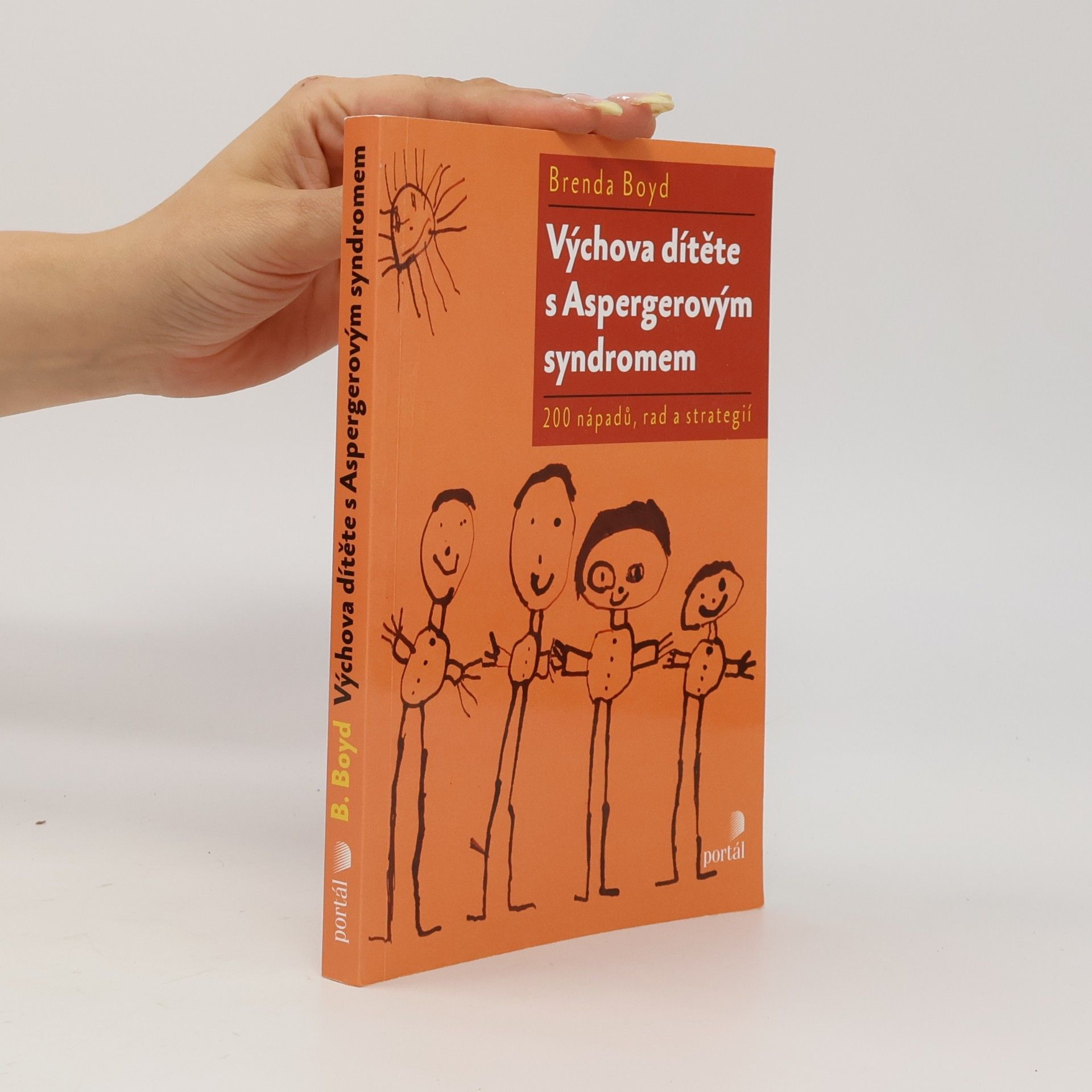 Brenda Boyd Výchova dítěte s Aspergerovým syndromem : 200 nápadů, rad a strategií