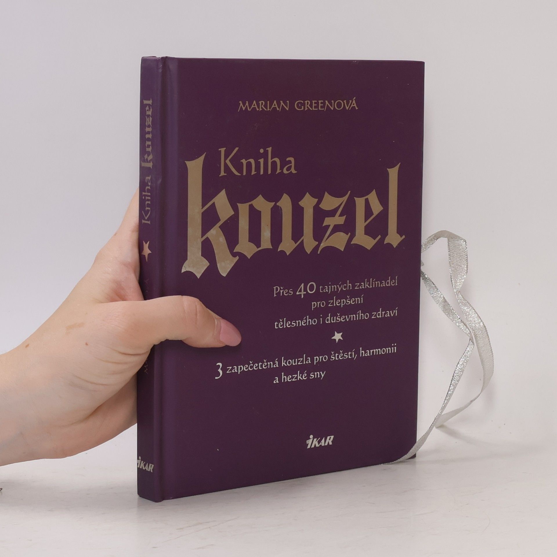 Marian Green Kniha kouzel. Přes 40 tajných zaklínadel pro zlepšení tělesného i duševního zdraví
