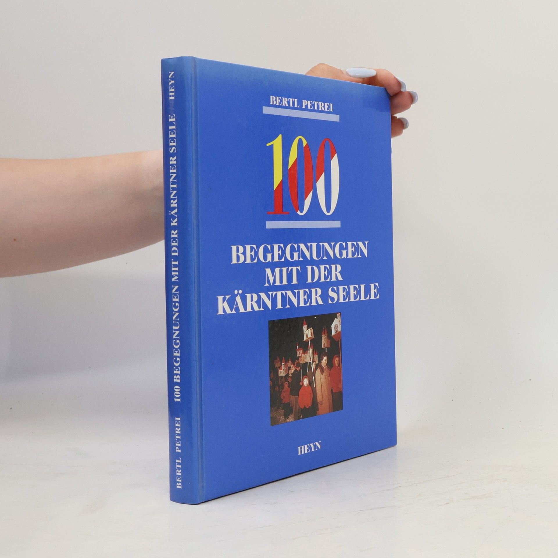 Bertl Petrei 100 Begegnungen mit der Kärntner Seele
