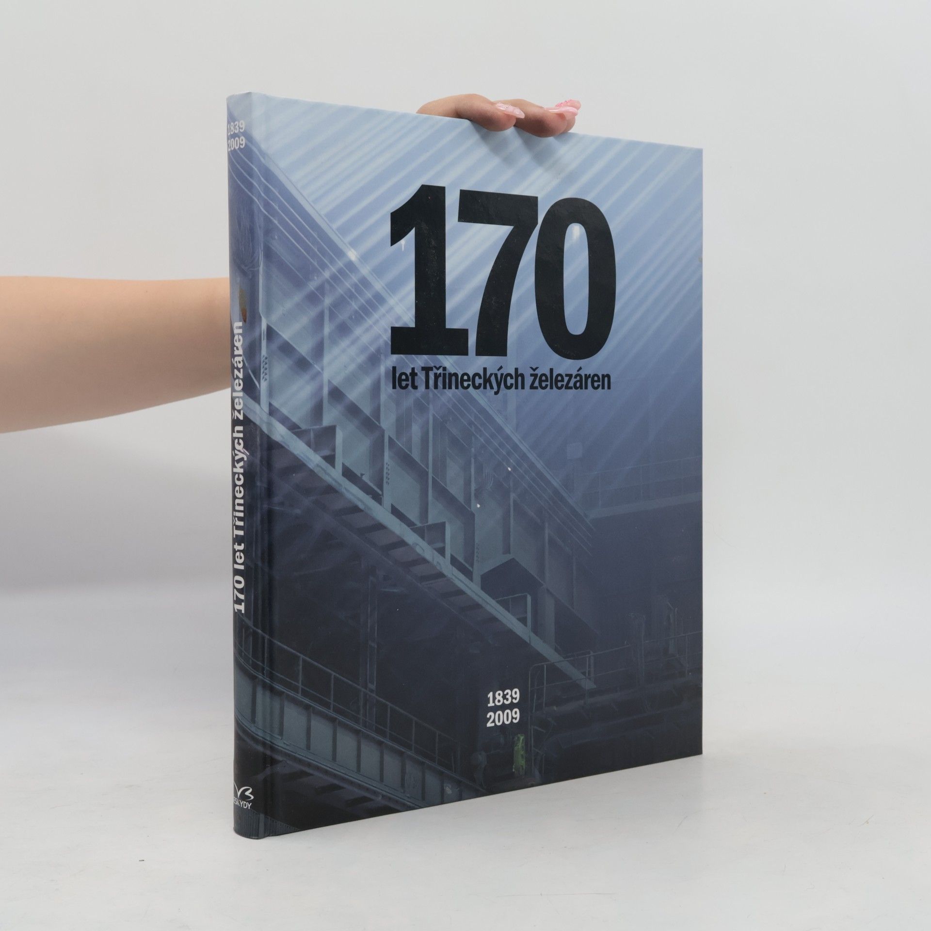 Třinecké železárny firma 170 let Třineckých železáren : 1839-2009