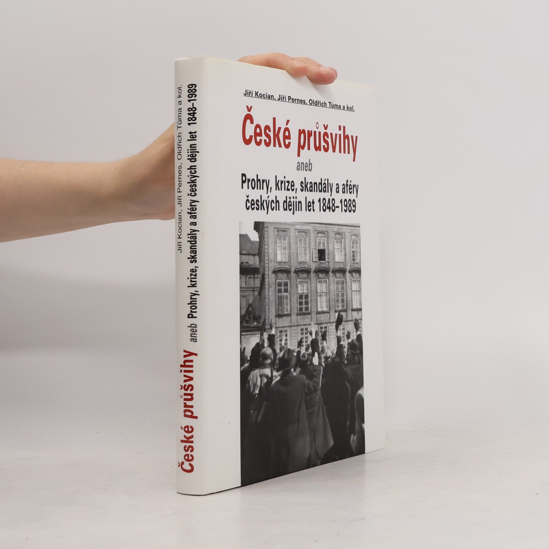 Jiří Kocián České průšvihy, aneb, Prohry, krize, skandály a aféry českých dějin let 1848-1989