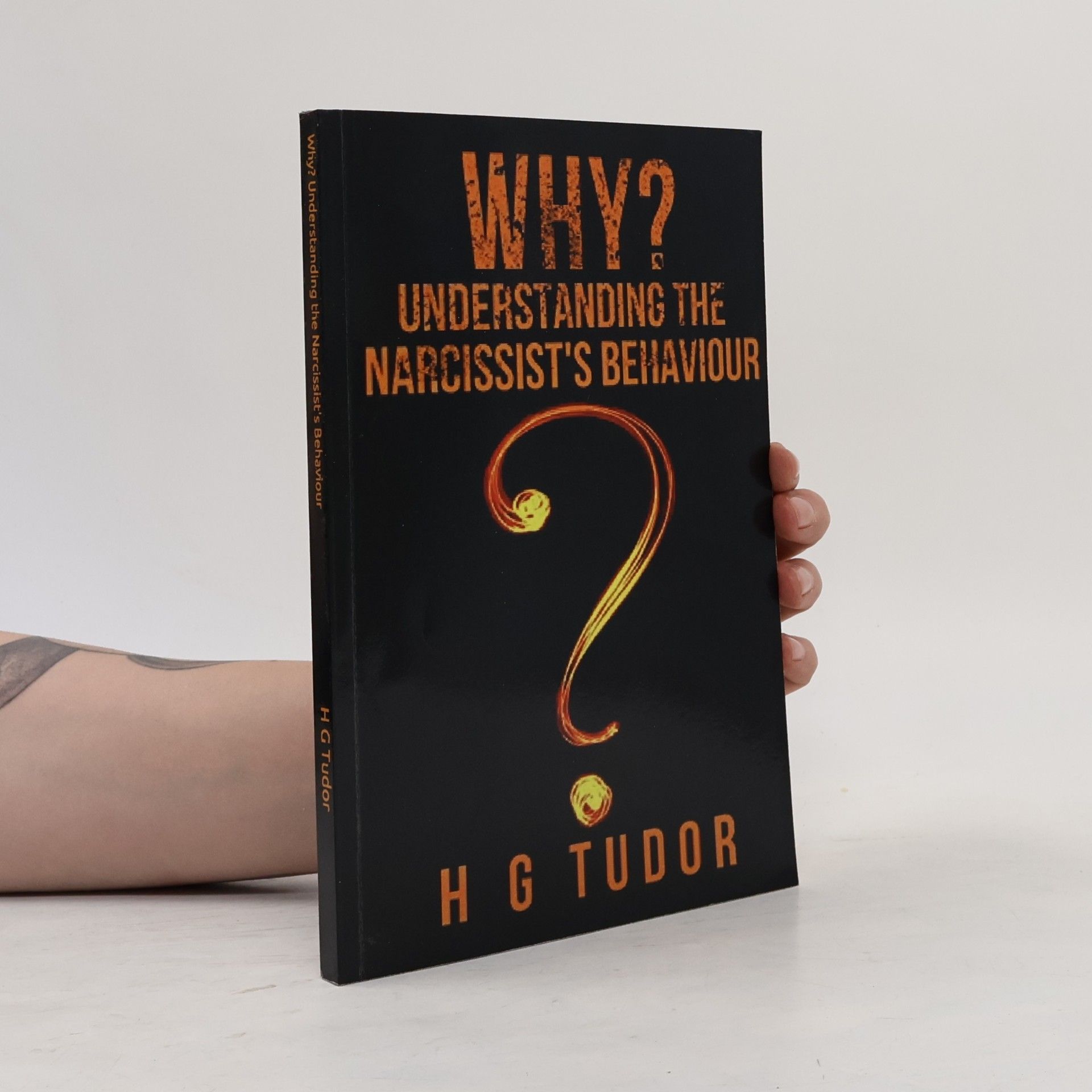 H G Tudor Why? Understanding the Narcissist's Behaviour