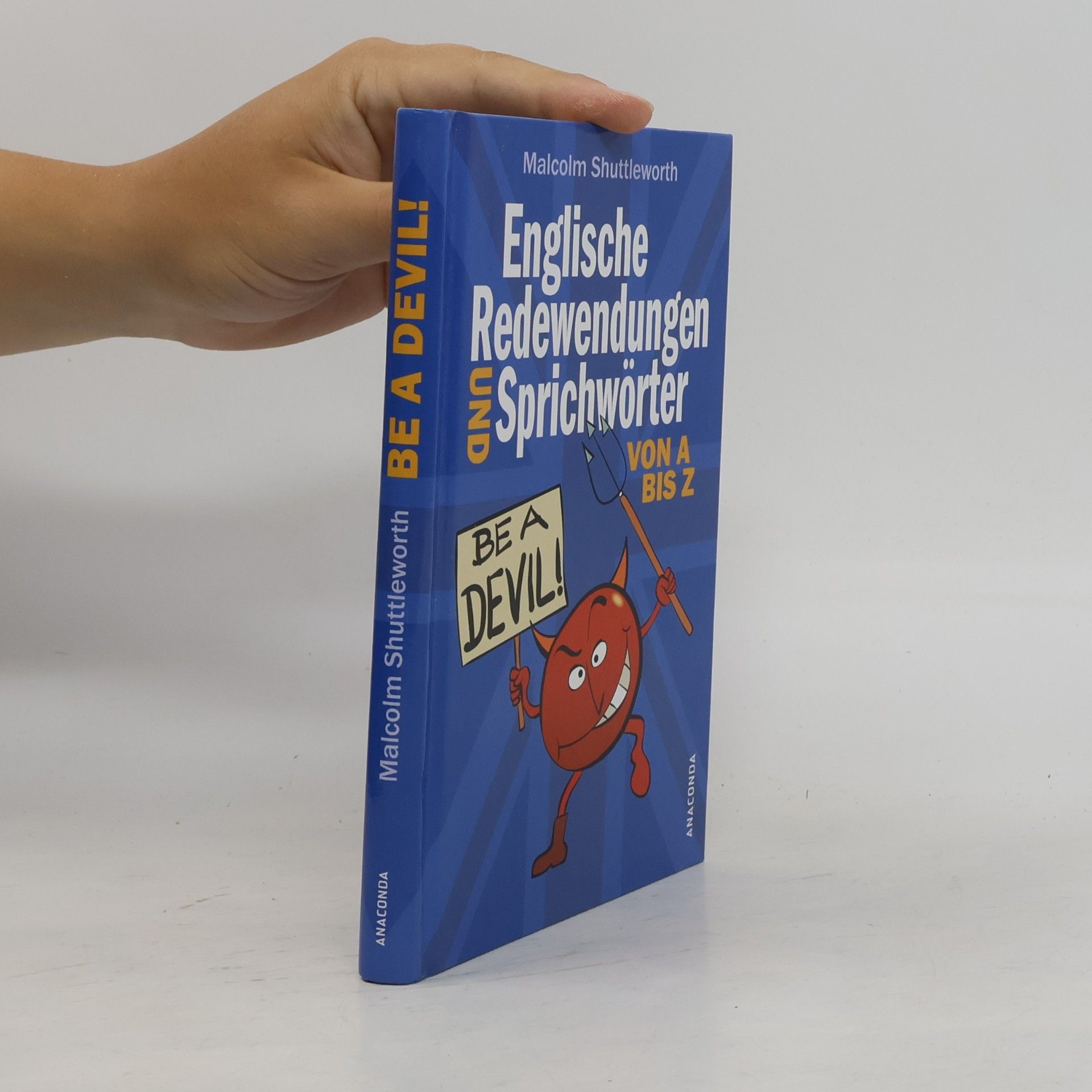 Be a devil! Englische Redewendungen und Sprichwörter von A bis Z