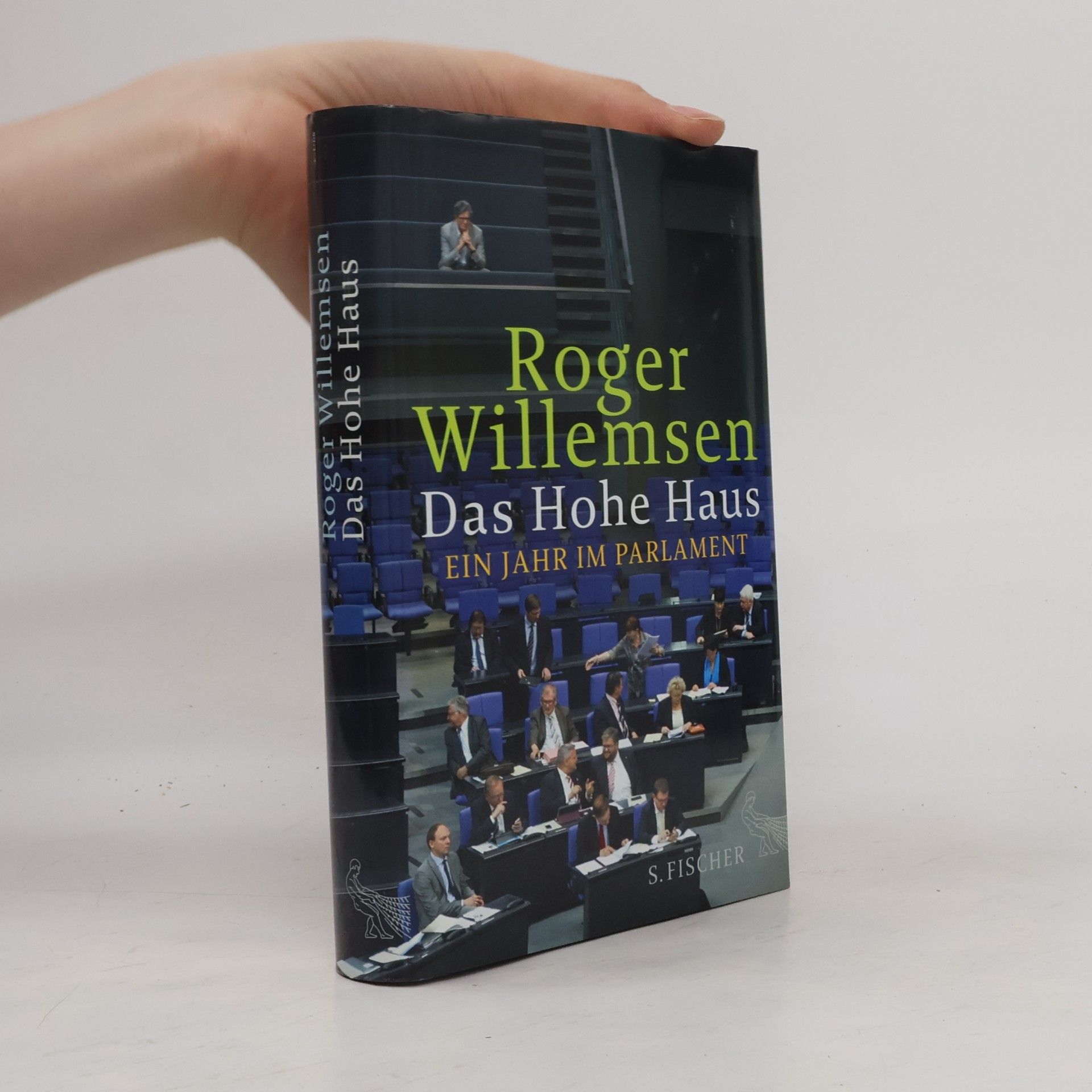 Roger Willemsen Das Hohe Haus : ein Jahr im Parlament