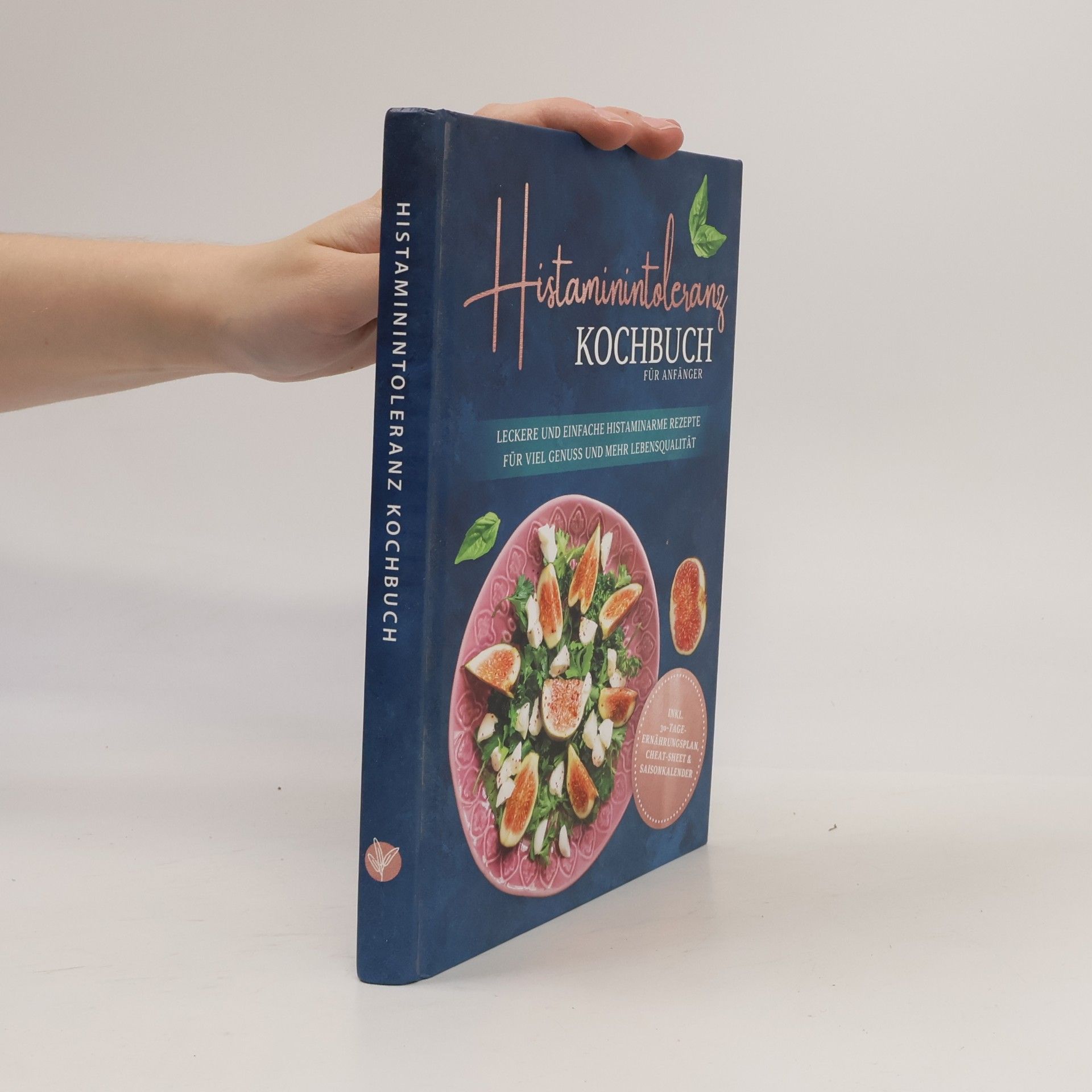 Autorenkollektiv Histaminintoleranz Kochbuch für Anfänger: Leckere und einfache histaminarme Rezepte für viel Genuss und mehr Lebensqualität - in