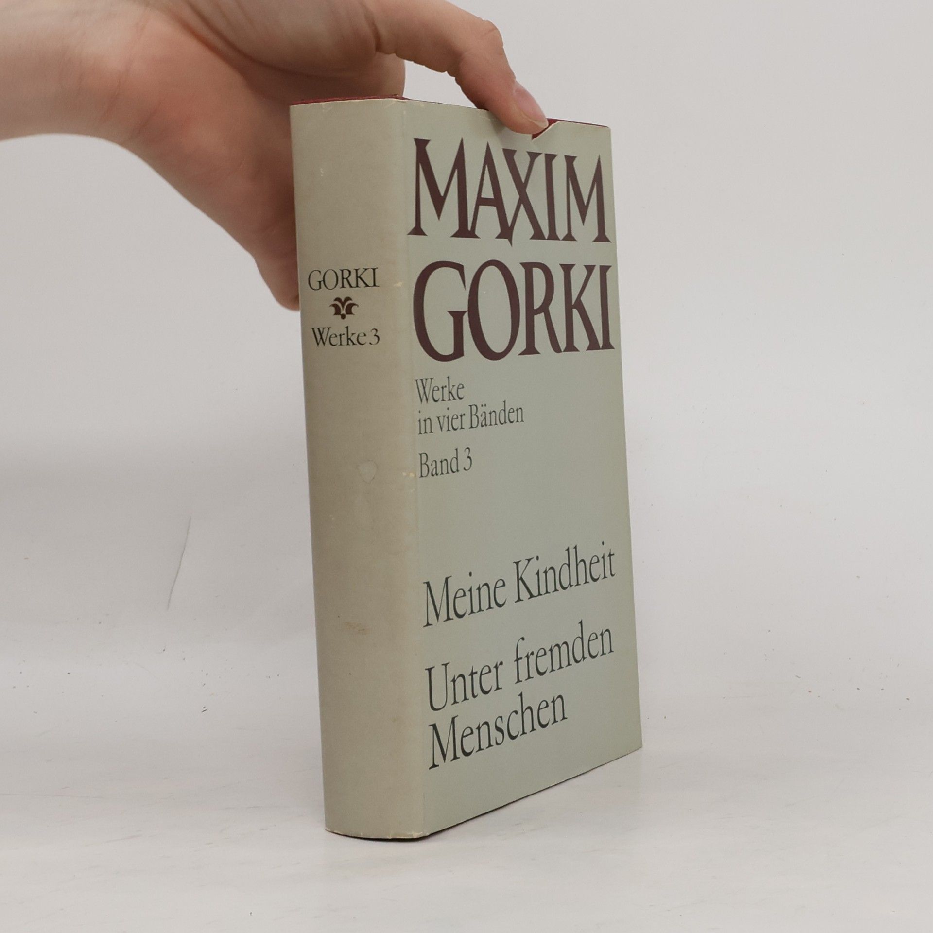 Maxim Gorky Werke in vier Bänden. Band 3. Meine Kindheit. Unter fremden Menschen