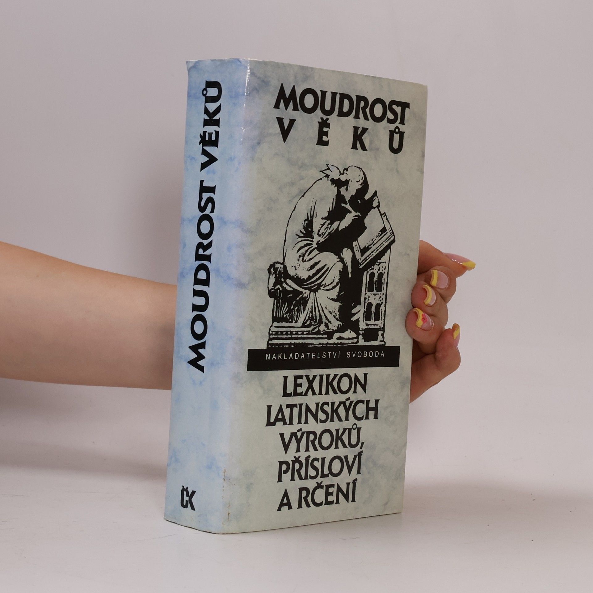 Eva Kuťáková Moudrost věků. Lexikon latinských výroků, přísloví a rčení