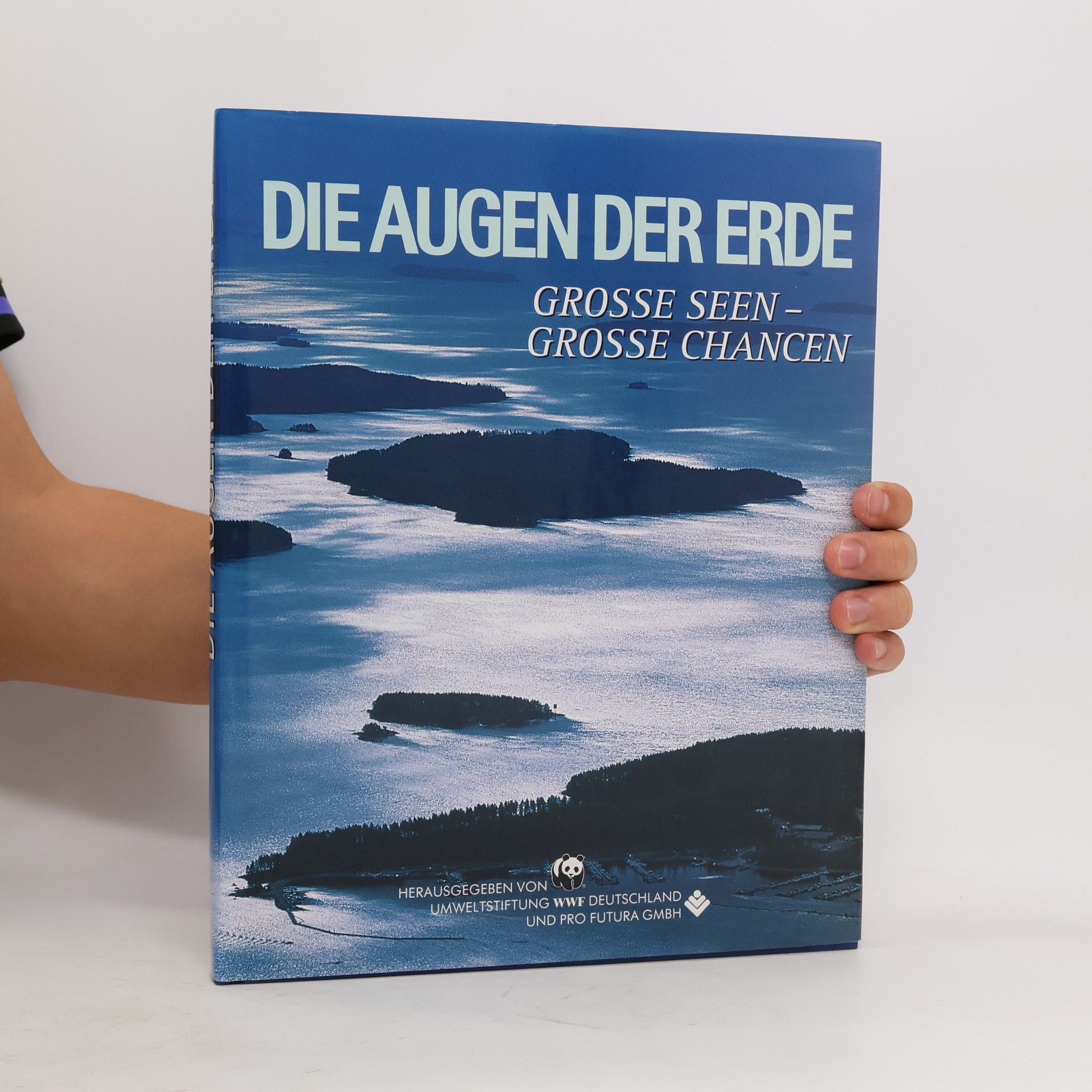 Various authors Die Augen der Erde: Grosse Seen - Grosse Chancen