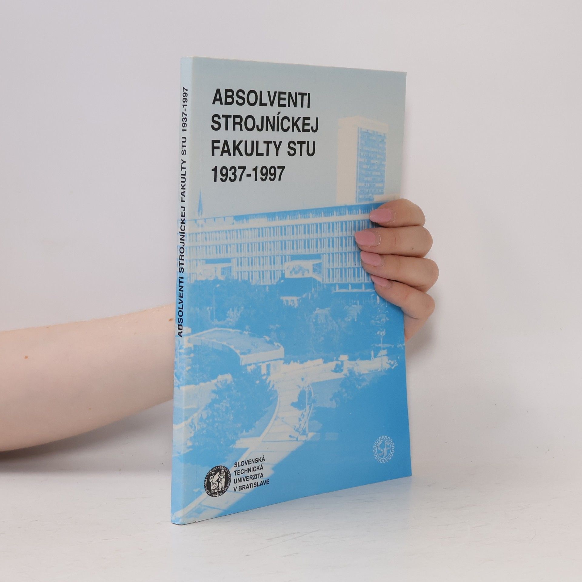 Absolventi Strojníckej Fakulty STU 1937-1997