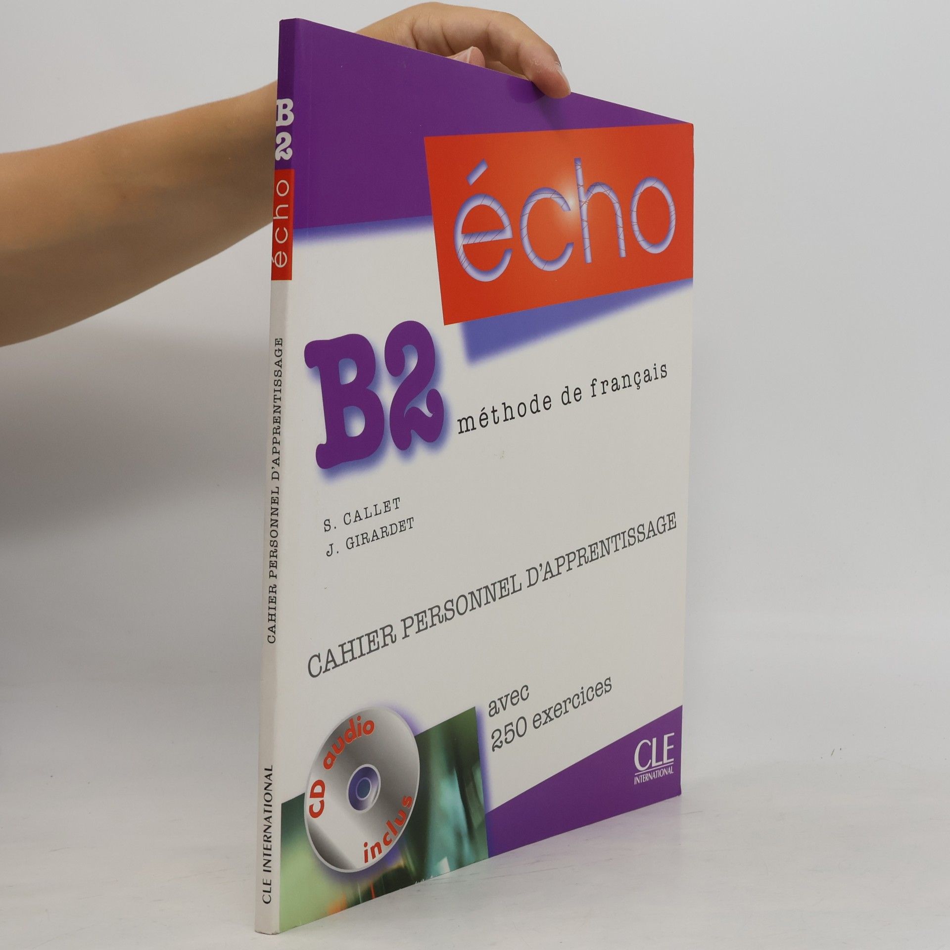 Stéphanie Callet Écho B2 : méthode de français. Cahier personnel d'apprentissage