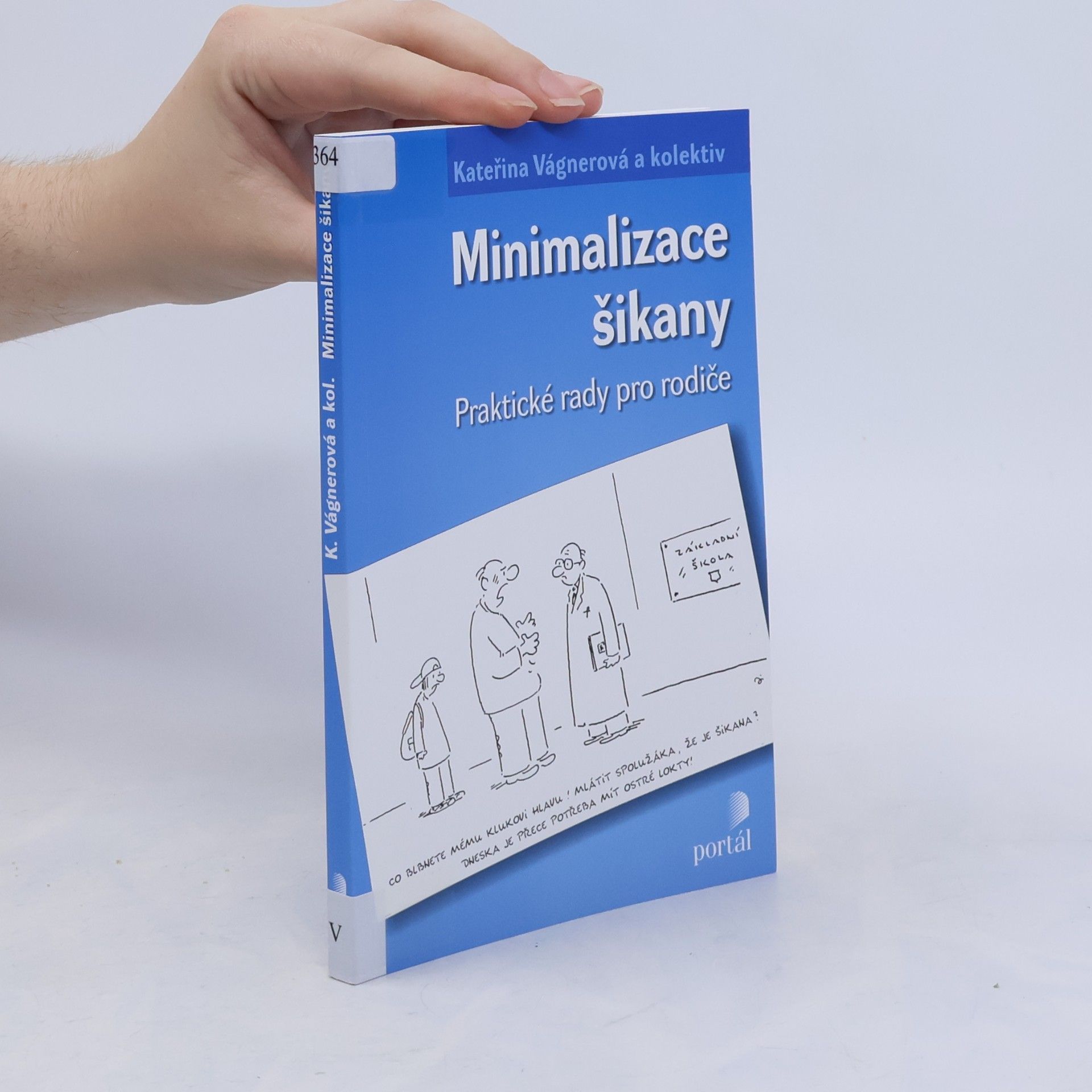Kateřina Vágnerová Minimalizace šikany: praktické rady pro rodiče