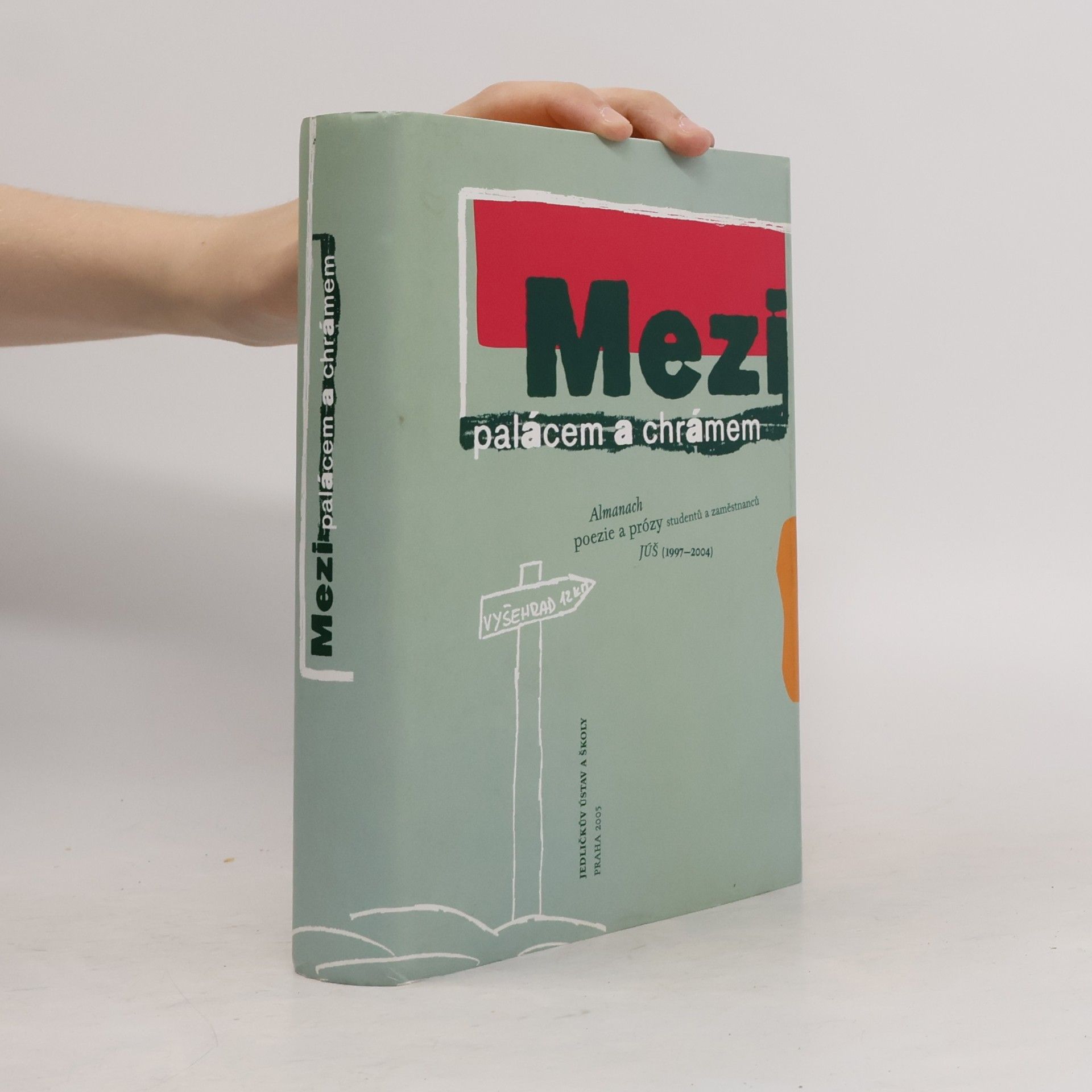 Mezi palácem a chrámem : almanach poezie a prózy studentů a zaměstnanců JÚŠ (1997-2004)
