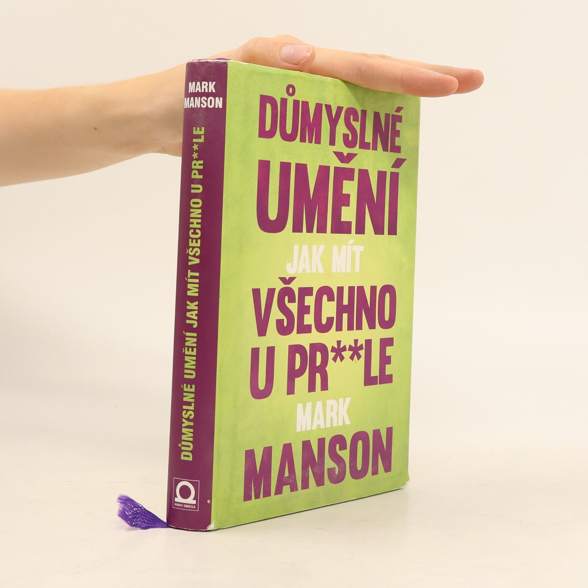Mark Manson Důmyslné umění, jak mít všechno u pr**le