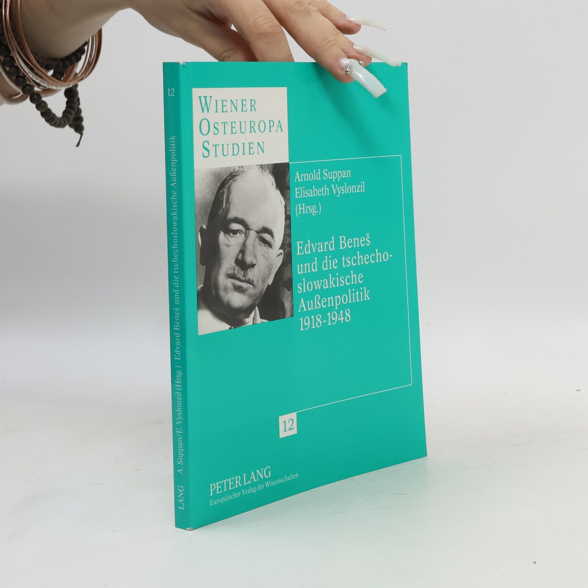 Elisabeth Vyslonzil Wiener Osteuropastudien - 12: Edvard Beneš und die tschechoslowakische Außenpolitik 1918-1948