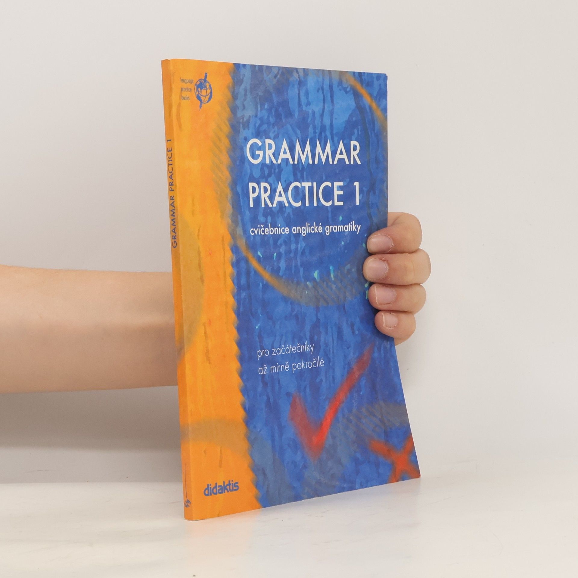 Juraj Belan Grammar Practice 1. Cvičebnice anglické gramatiky pro začátečníky až mírně pokročilé
