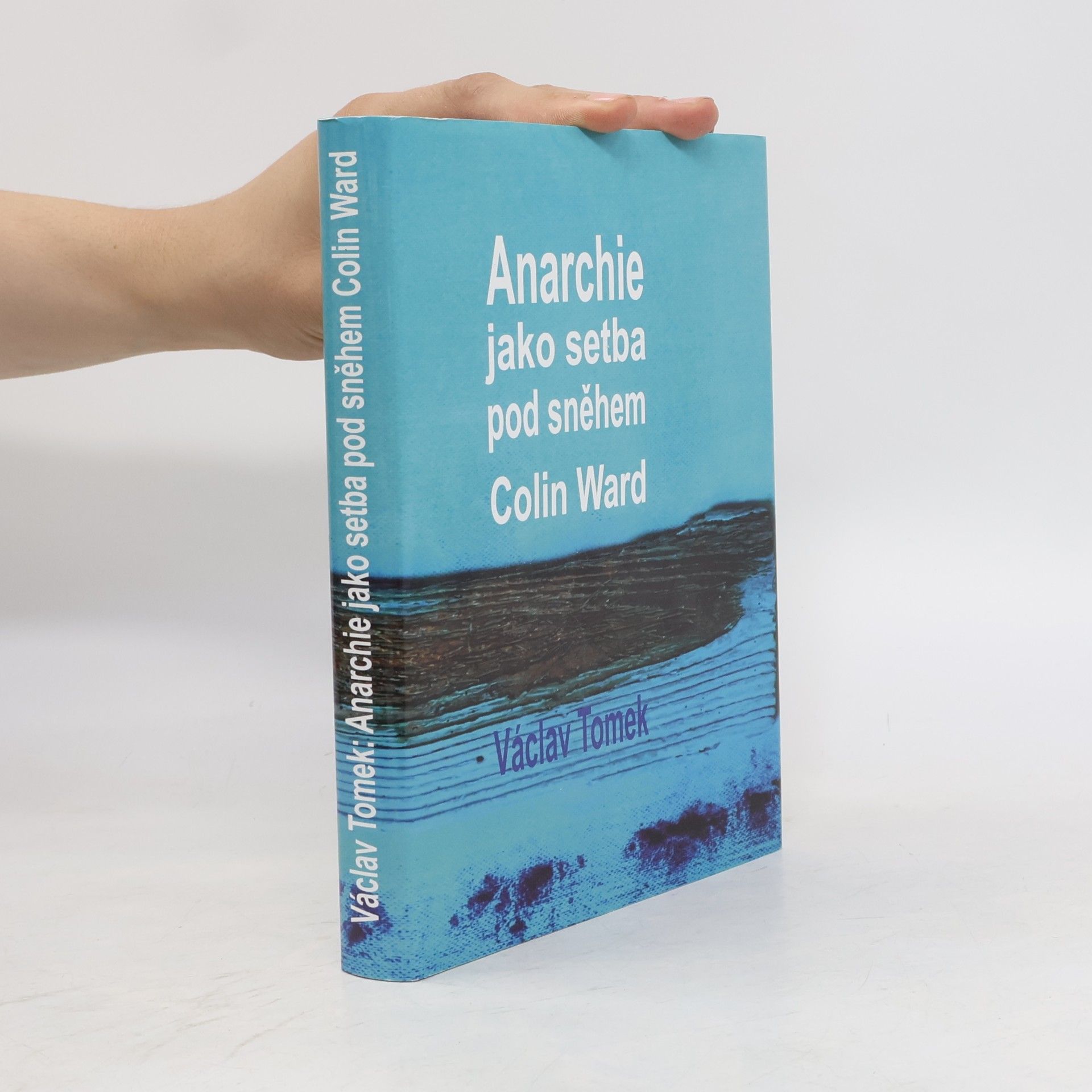Colin Ward Anarchie jako setba pod sněhem