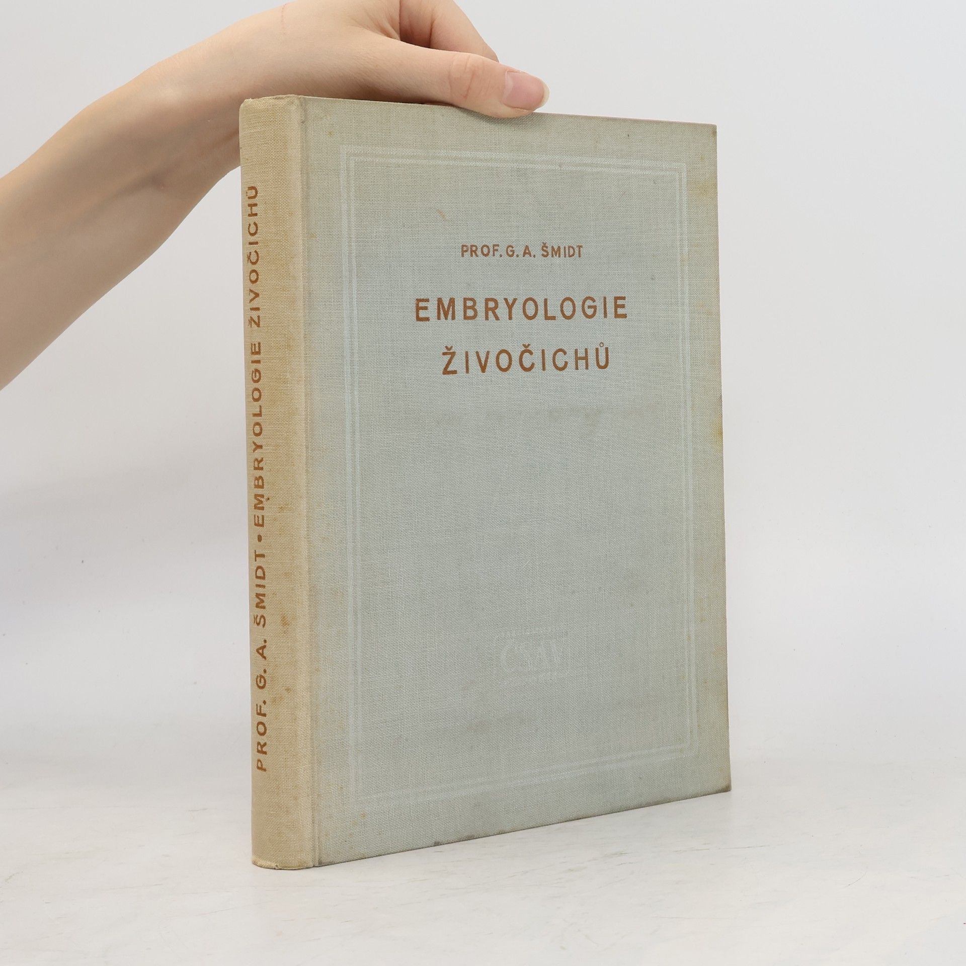 G. A. Šmidt Embryologie živočichů : Část 2. Speciální embryologie