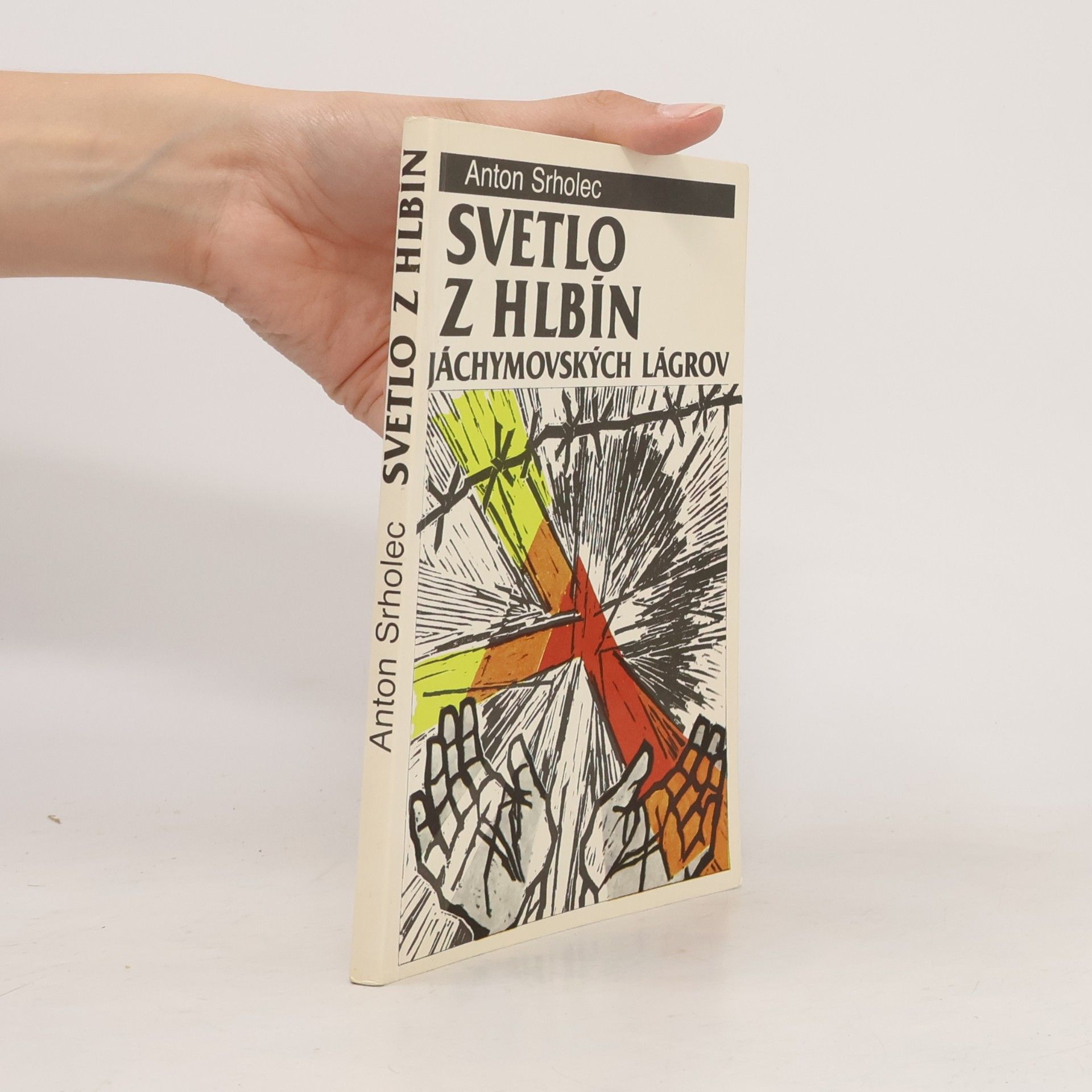 Anton Srholec Svetlo z hlbín Jáchymovských lágrov