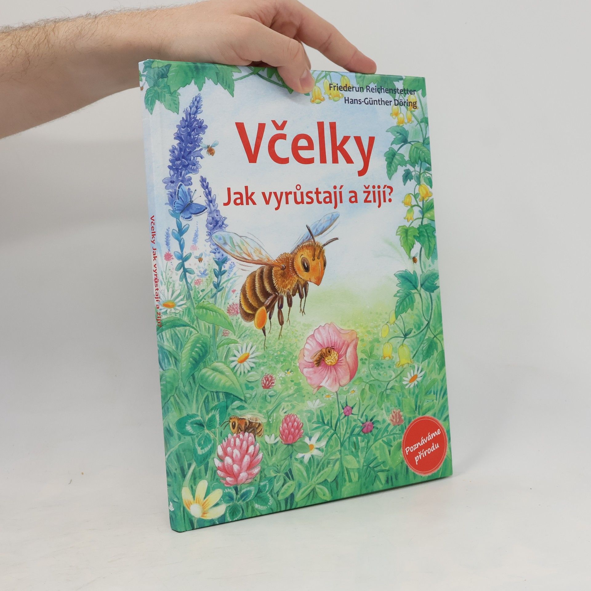 Friederun Reichenstetter Včelky - Jak vyrůstají a žijí?