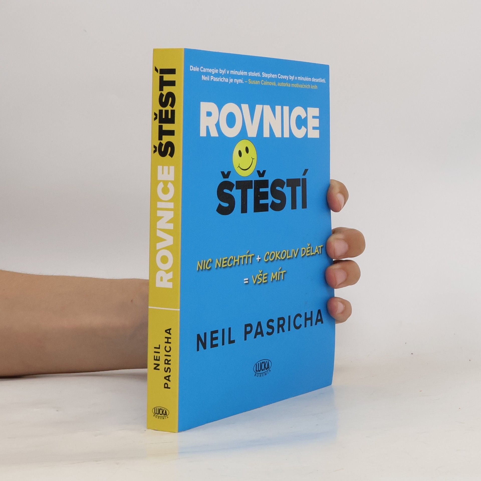 Neil Pasricha Rovnice štěstí : nic nechtít + cokoliv dělat = vše mít