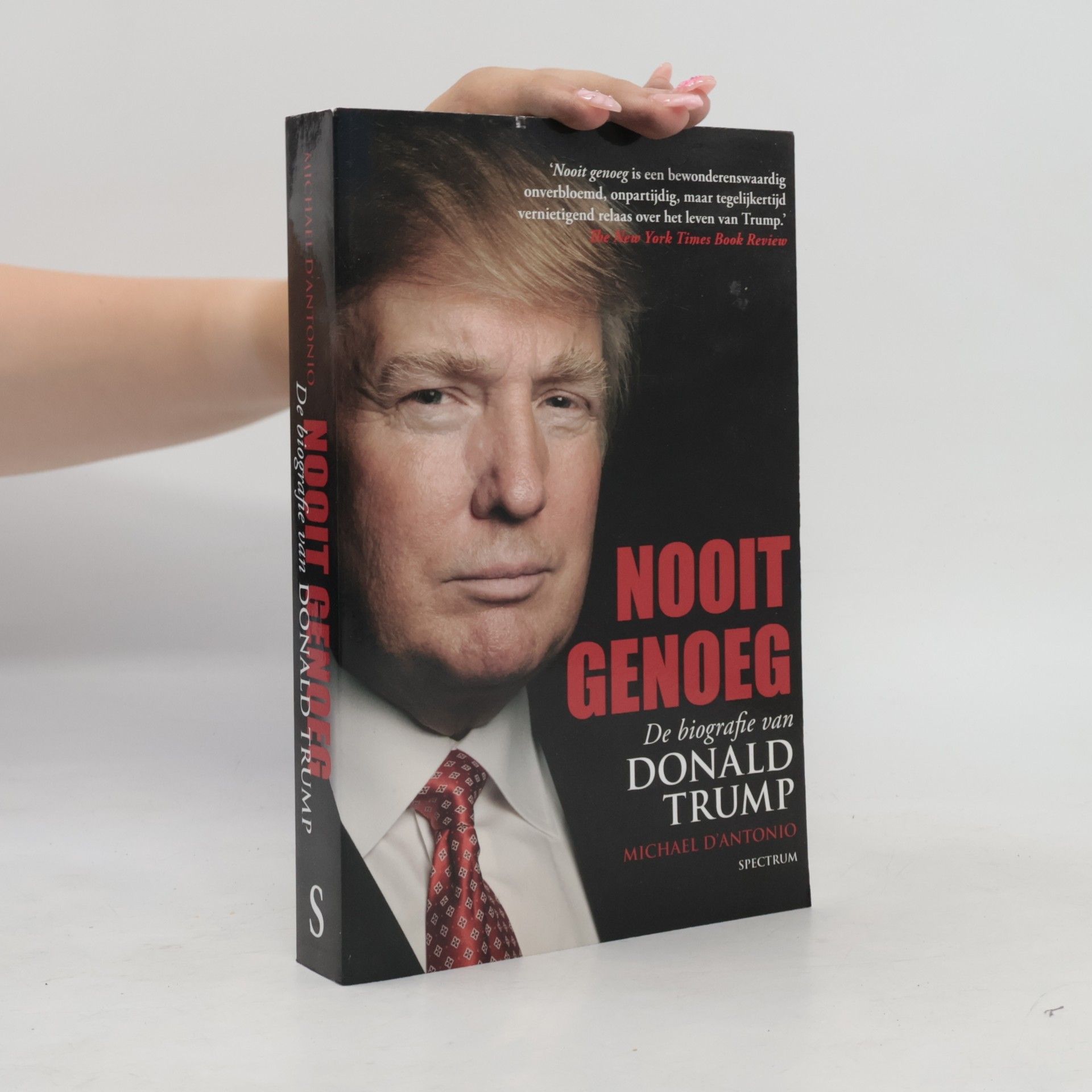 Michael D’Antonio Nooit genoeg, De biografie van Donald Trump