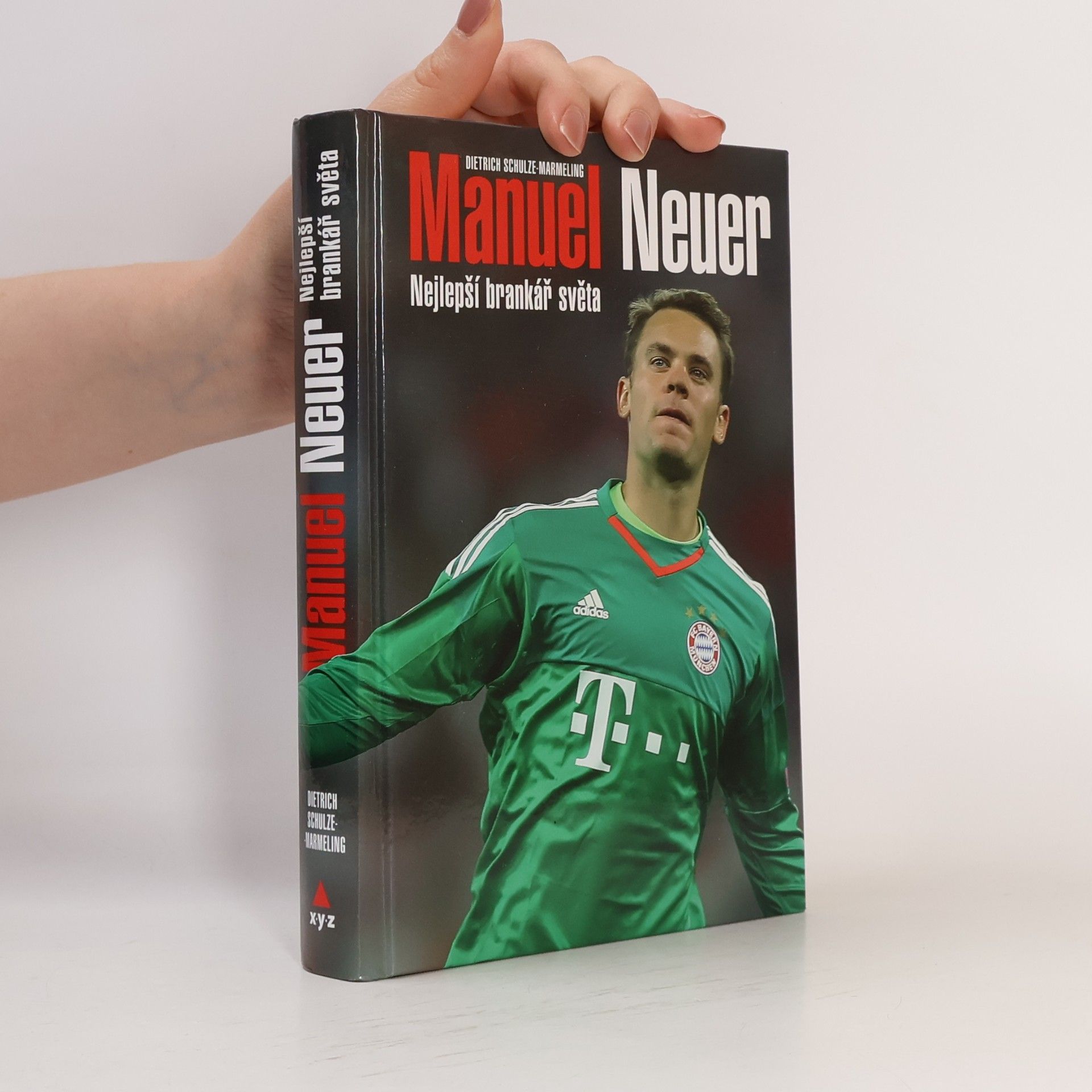 Dietrich Schulze-Marmeling Manuel Neuer: Nejlepší brankář světa
