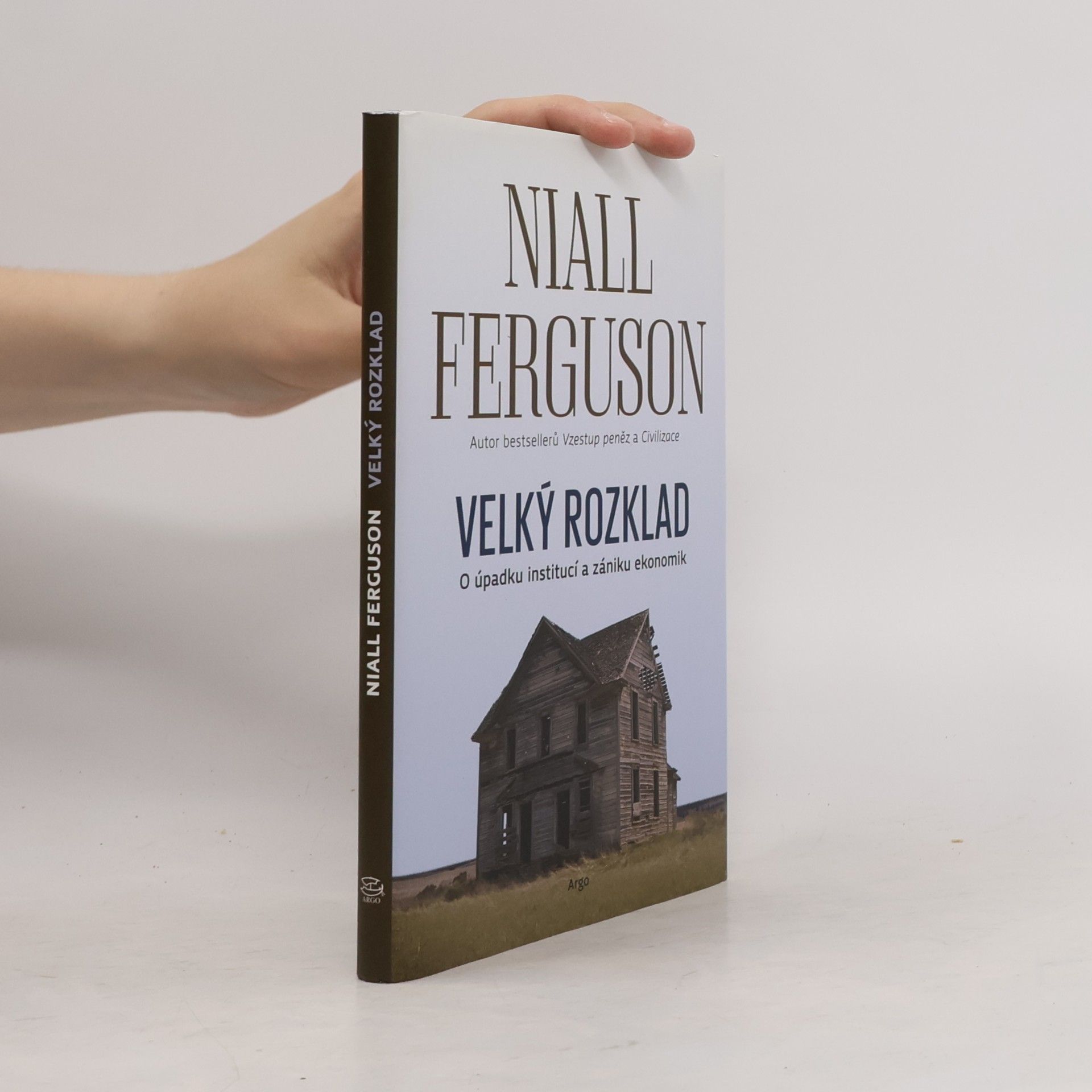 Niall Ferguson Velký rozklad. O úpadku institucí a zániku ekonomik