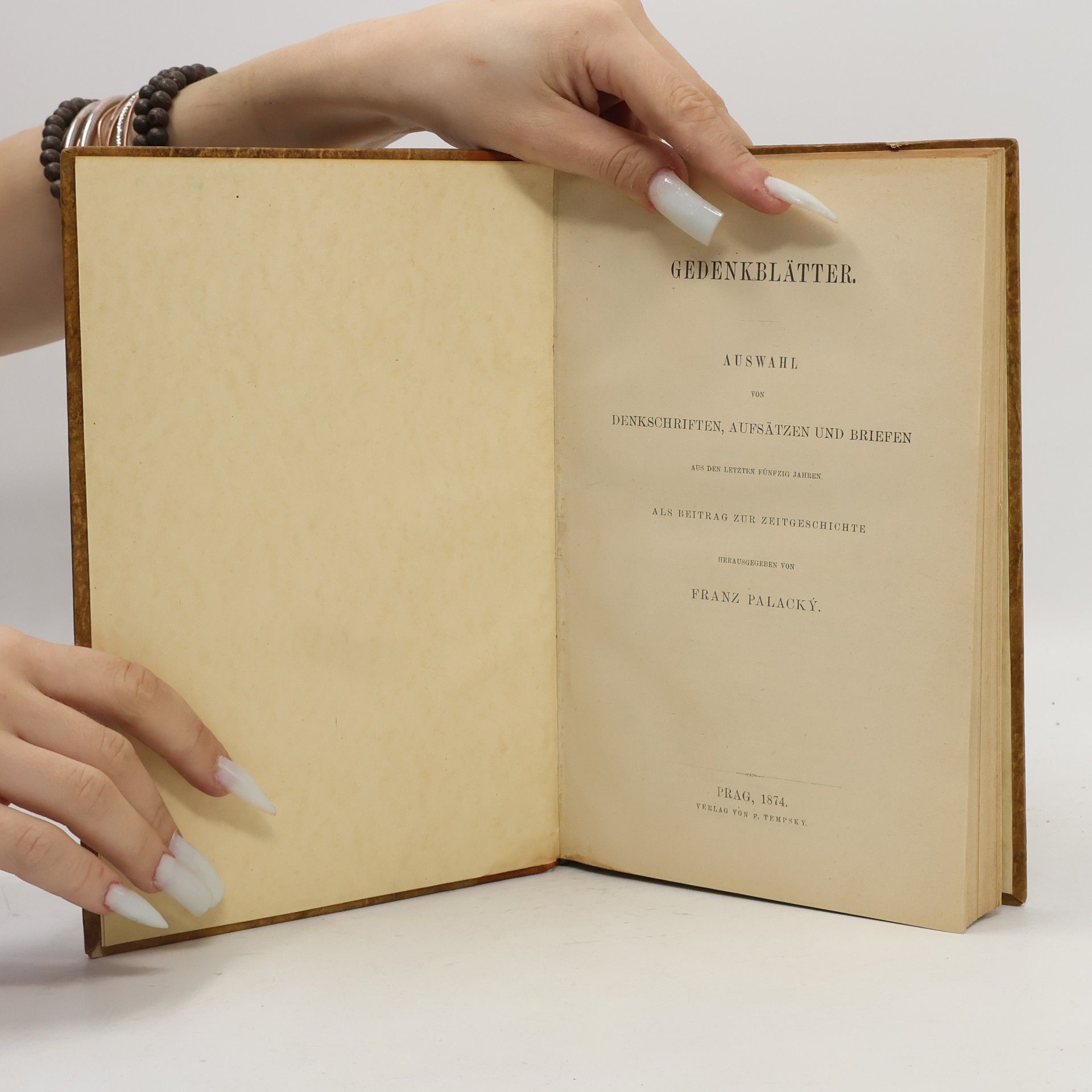 František Palacký Gedenkblätter. Auswahl von denkschriften, aufsetzen und briefen.