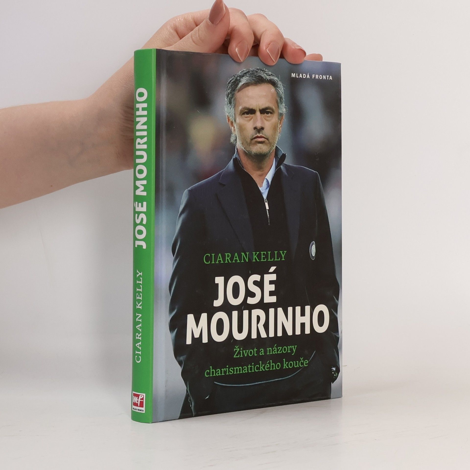 Ciaran Kelly José Mourinho. Život a názory charismatického kouče