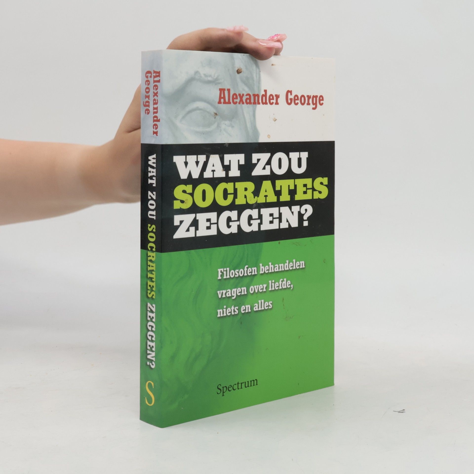 Wat zou Socrates zeggen?: filosofen behandelen vragen over liefde, niets en alles