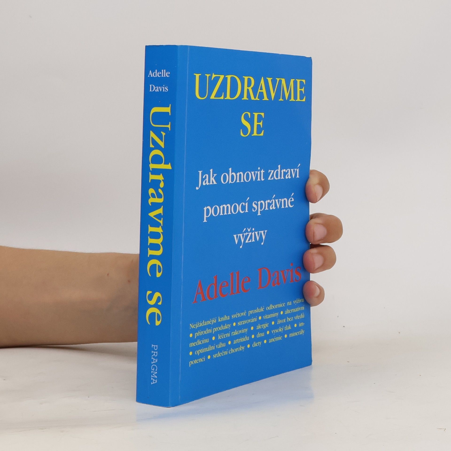 Adelle Davis Uzdravme se: Jak obnovit zdraví pomocí zdravé výživy