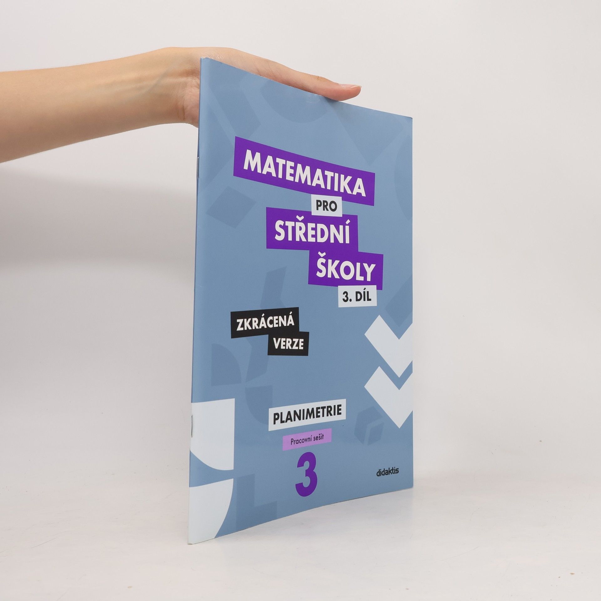 Kolektív autorov Matematika pro střední školy - 3. díl zkrácená verze. Planimetrie - pracovní sešit