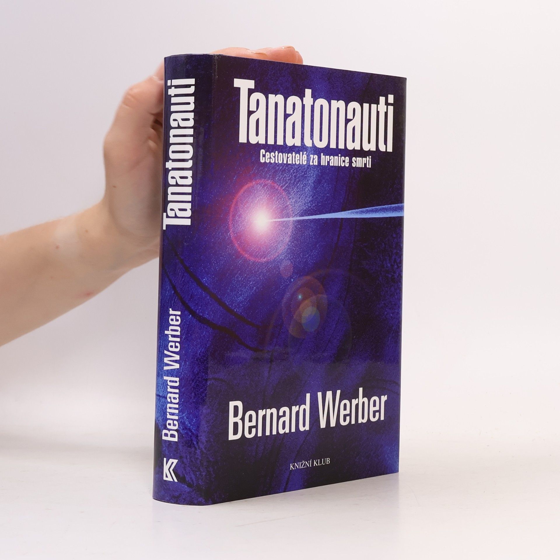Bernard Werber Tanatonauti. Cestovatelé za hranice smrti