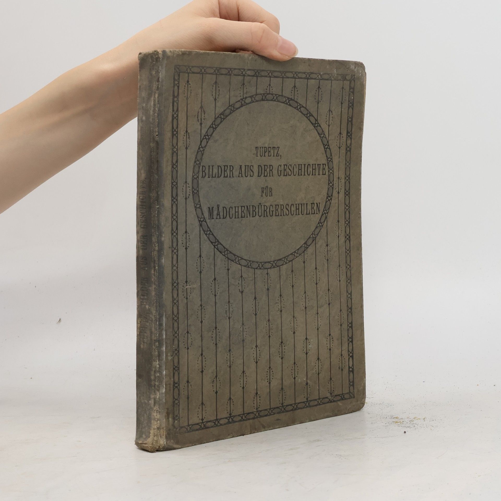 Theodor Tupetz Bilder aus der Geschichte für Mädchenbürgerschulen