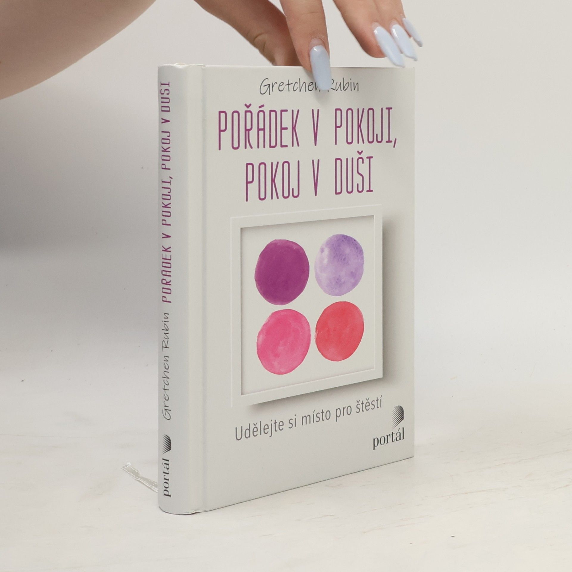 Gretchen Rubin Pořádek v pokoji, pokoj v duši : udělejte si místo pro štěstí