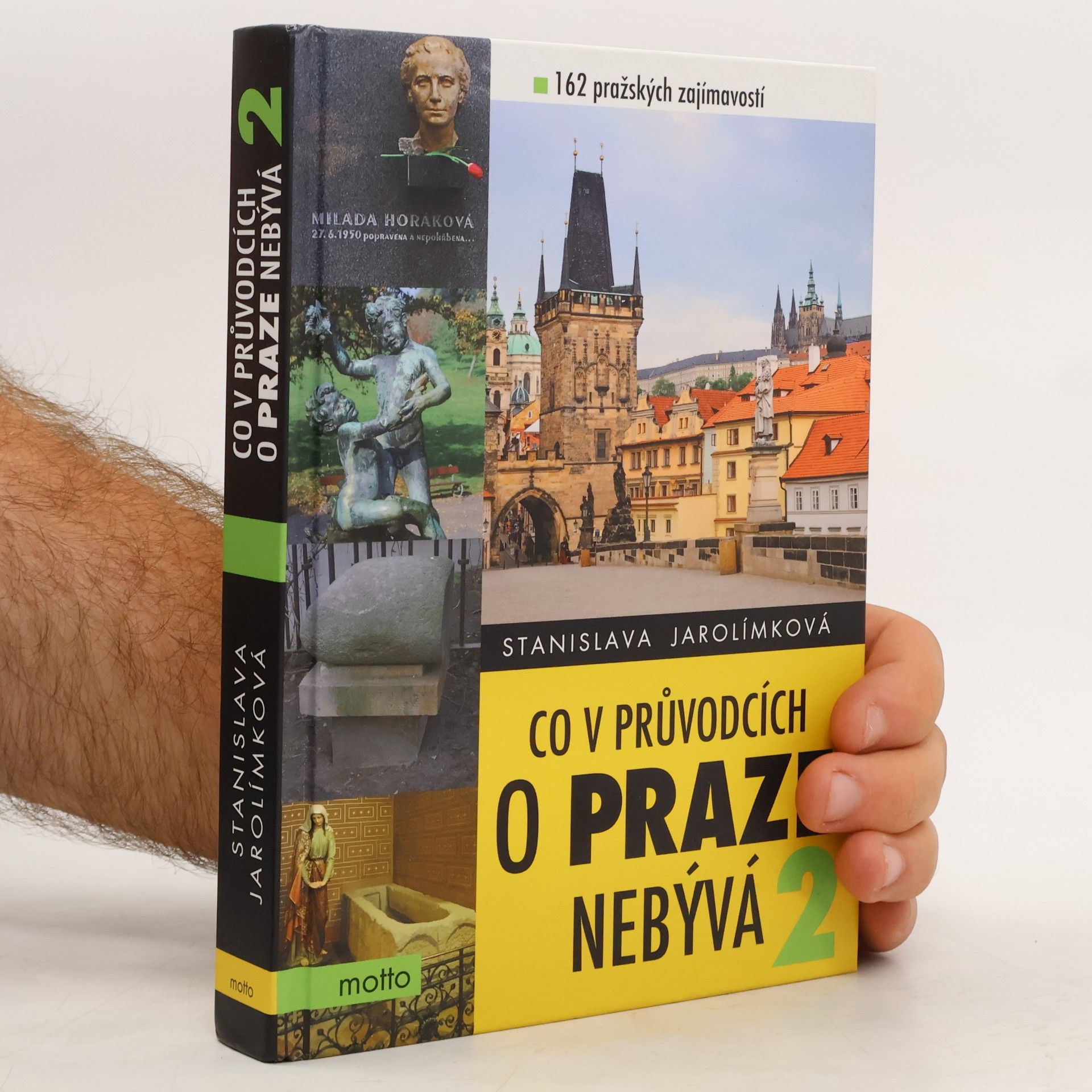 Stanislava Jarolímková Co v průvodcích o Praze nebývá 2, aneb, 162 pražských zajímavostí