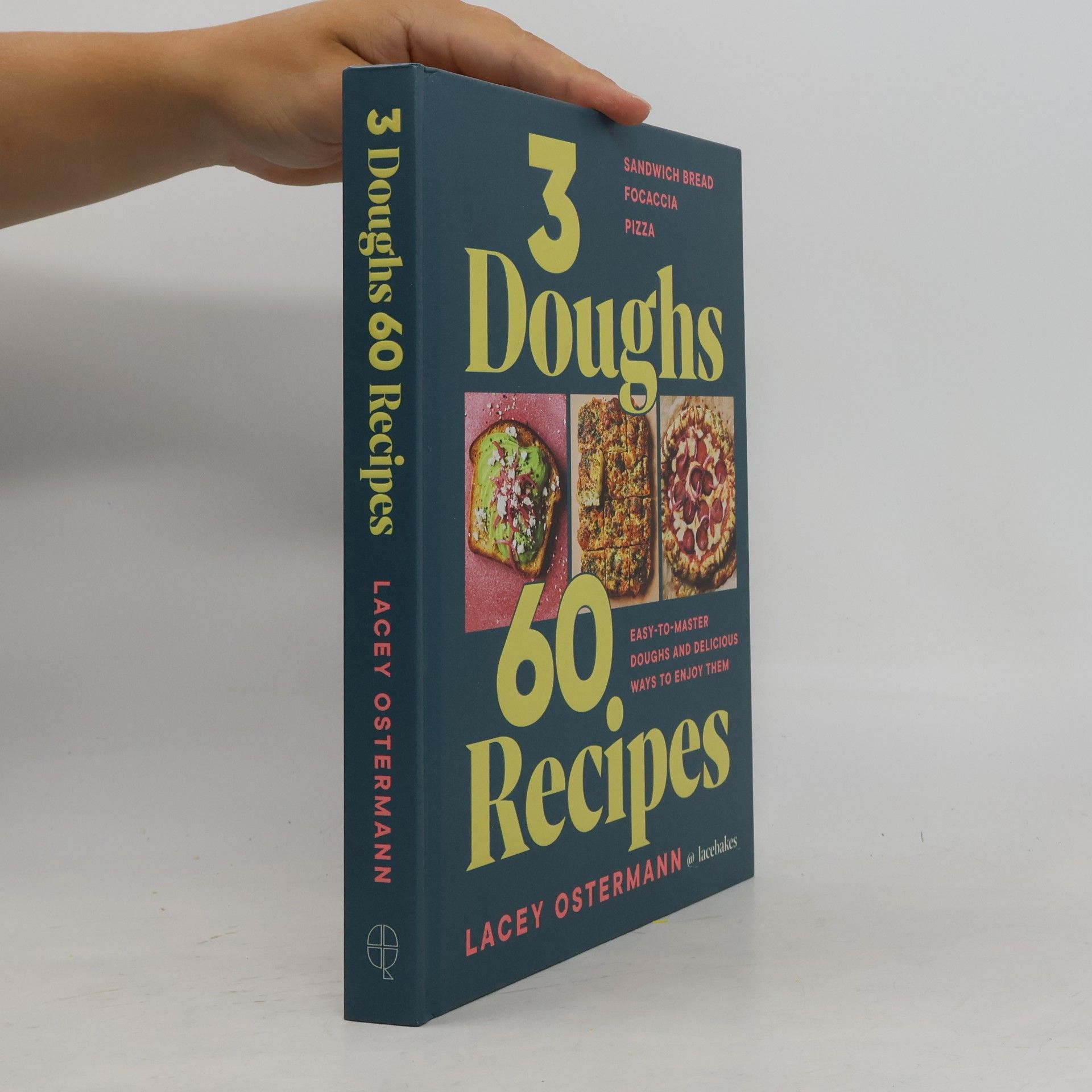 Lacey Ostermann 3 Doughs, 60 Recipes