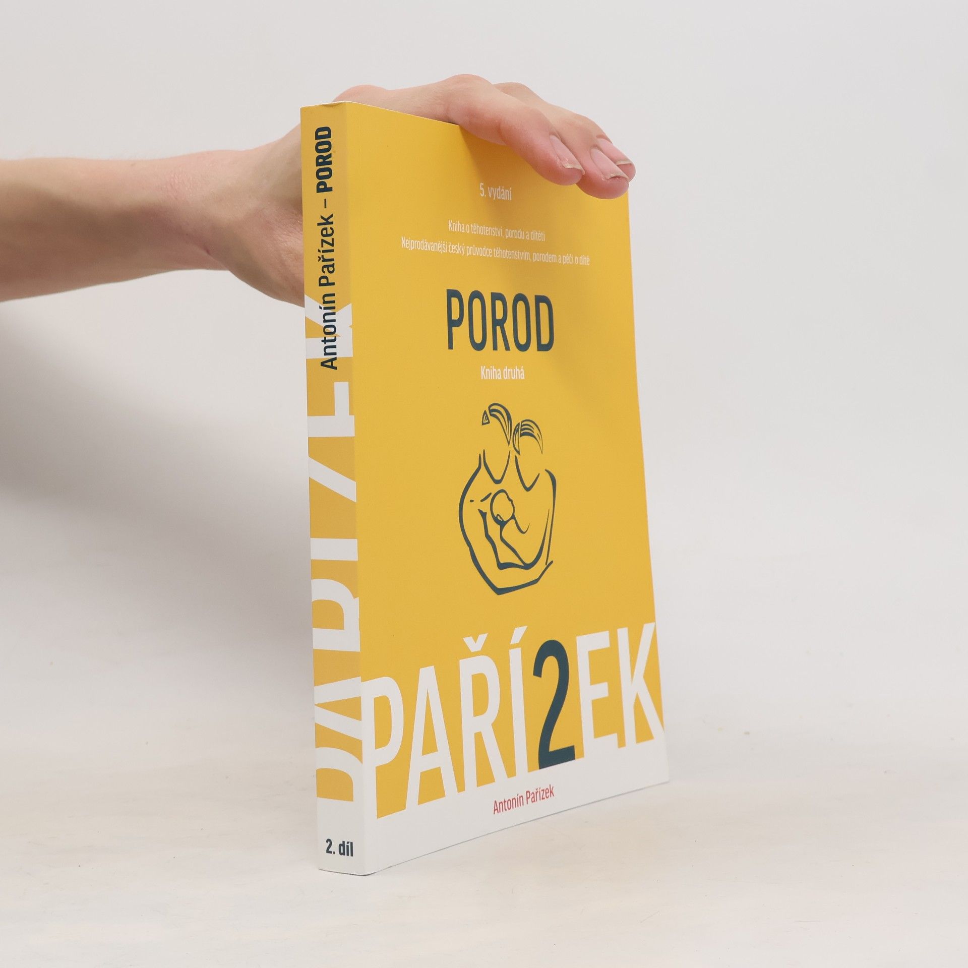 Antonín Pařízek Kniha o těhotenství, porodu a dítěti. 2. díl, Porod
