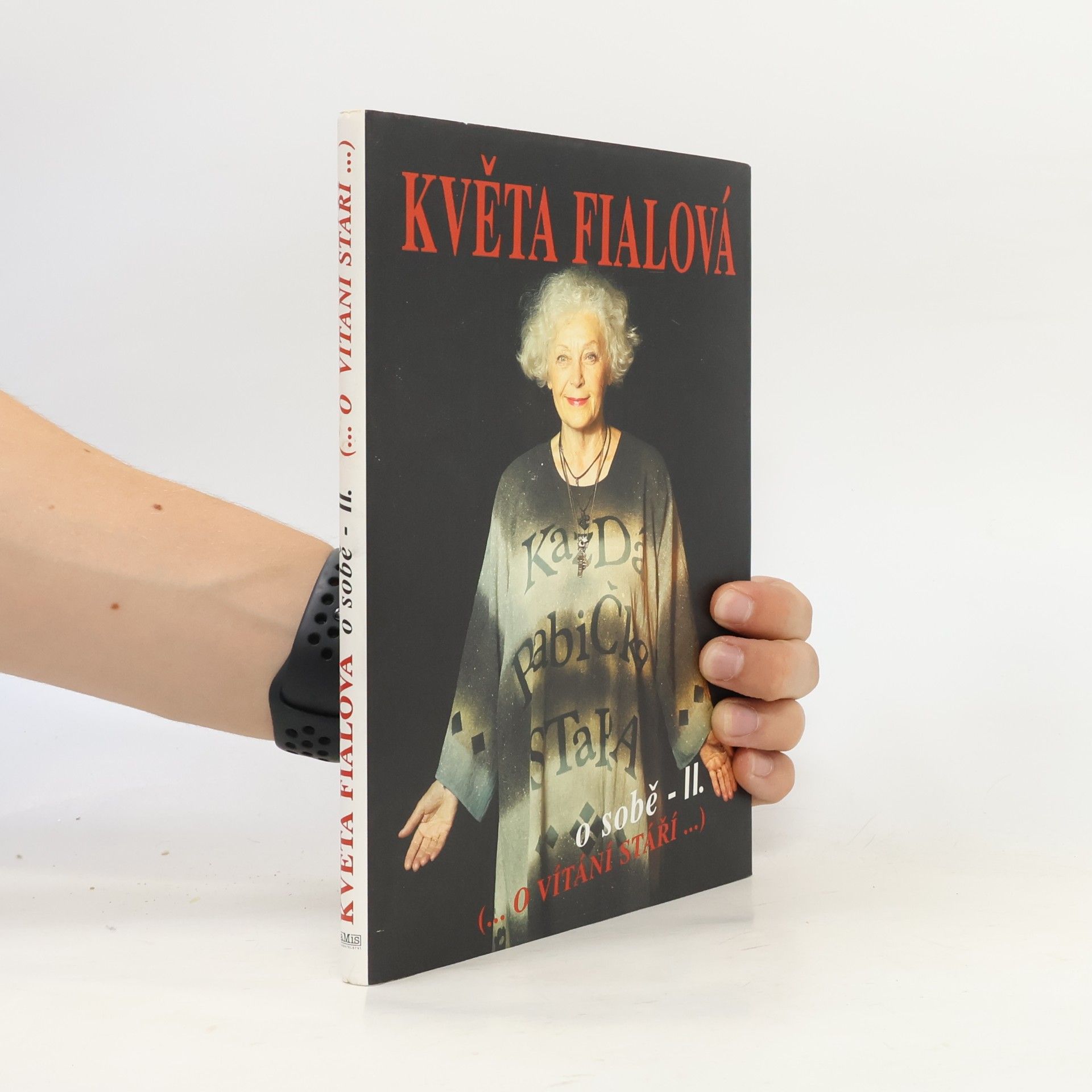 Květa Fialová Květa Fialová o sobě II. (...o vítání stáří...)