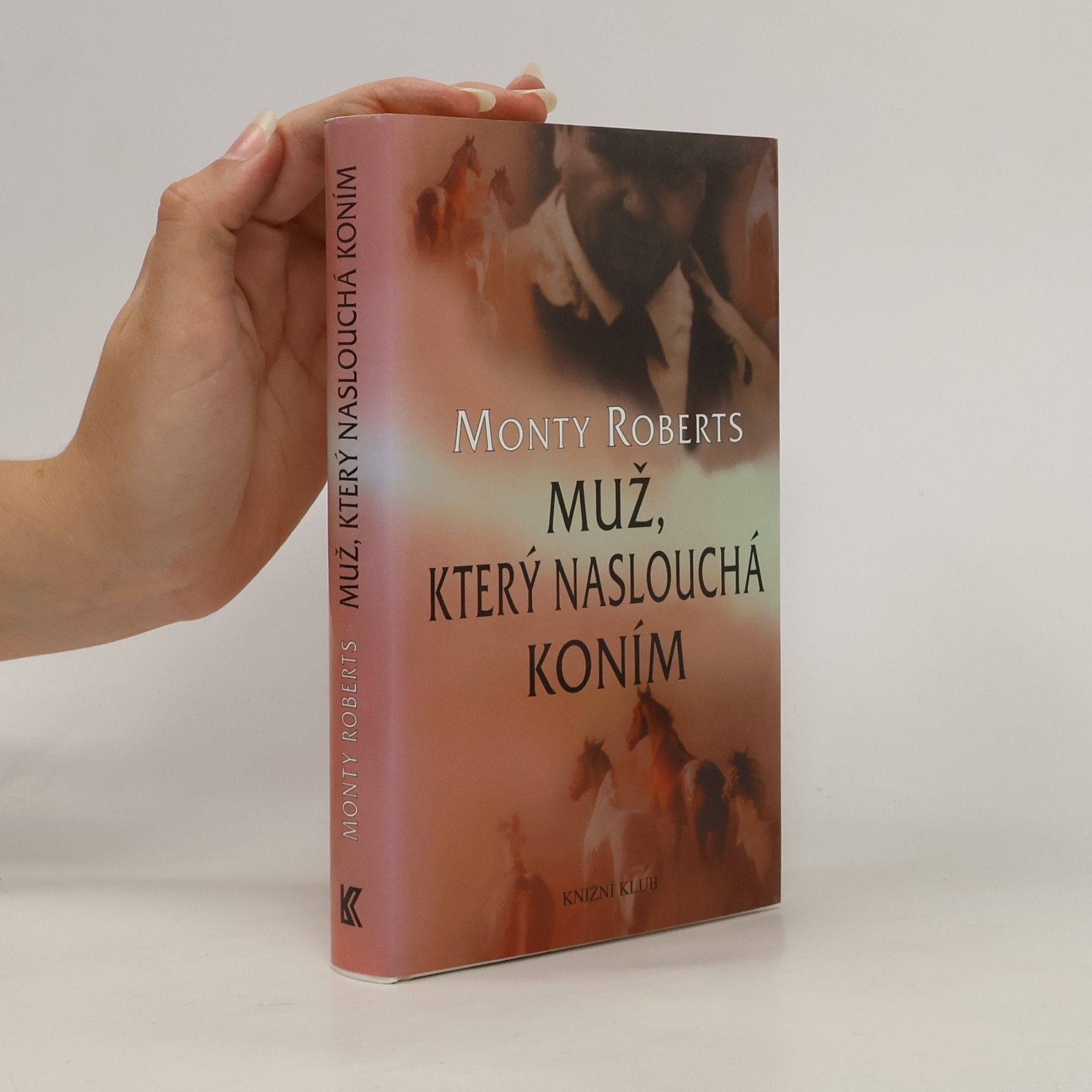 Monty Roberts Muž, který naslouchá koním