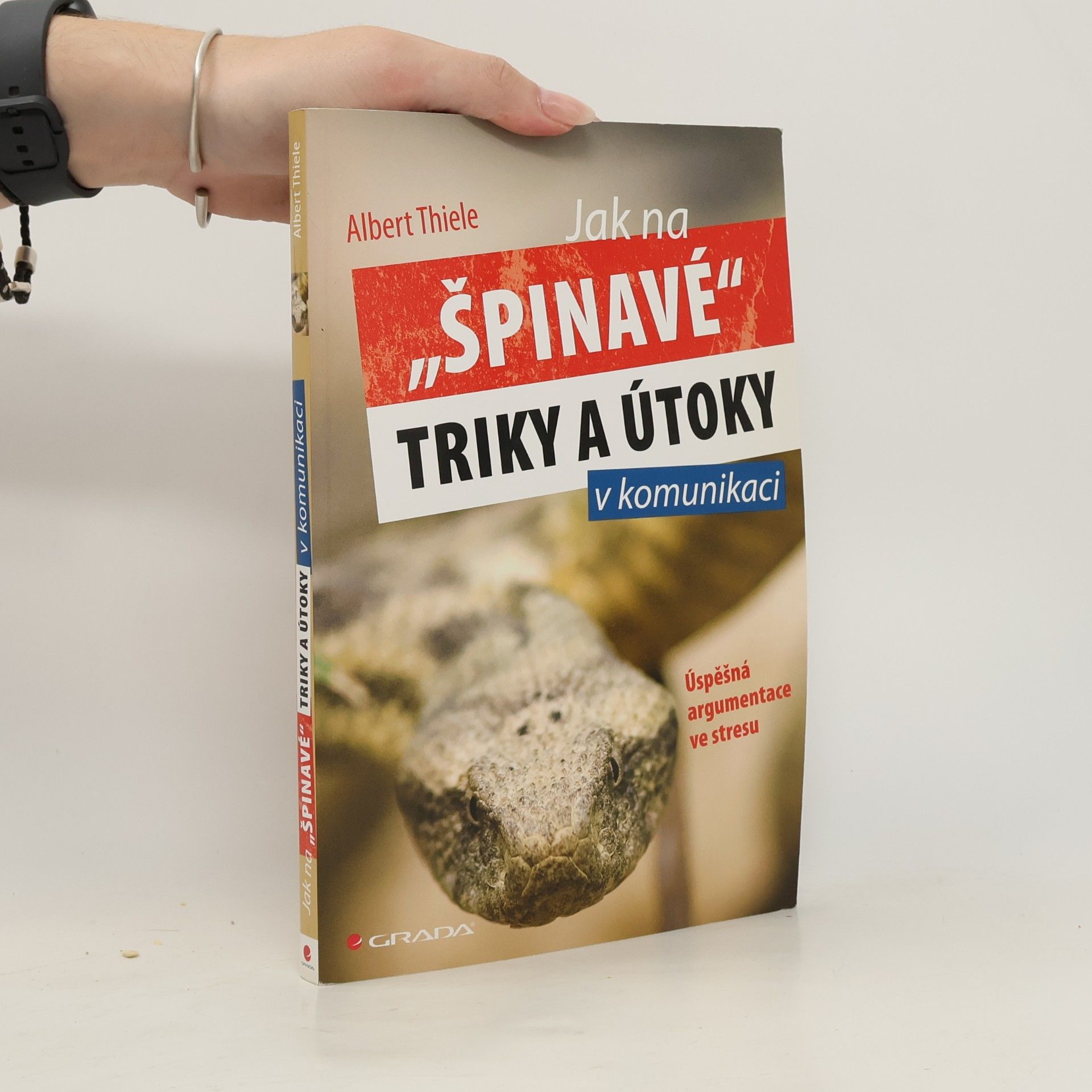 Albert Thiele Jak na "špinavé" triky a útoky v komunikaci. Úspěšná argumentace ve stresu