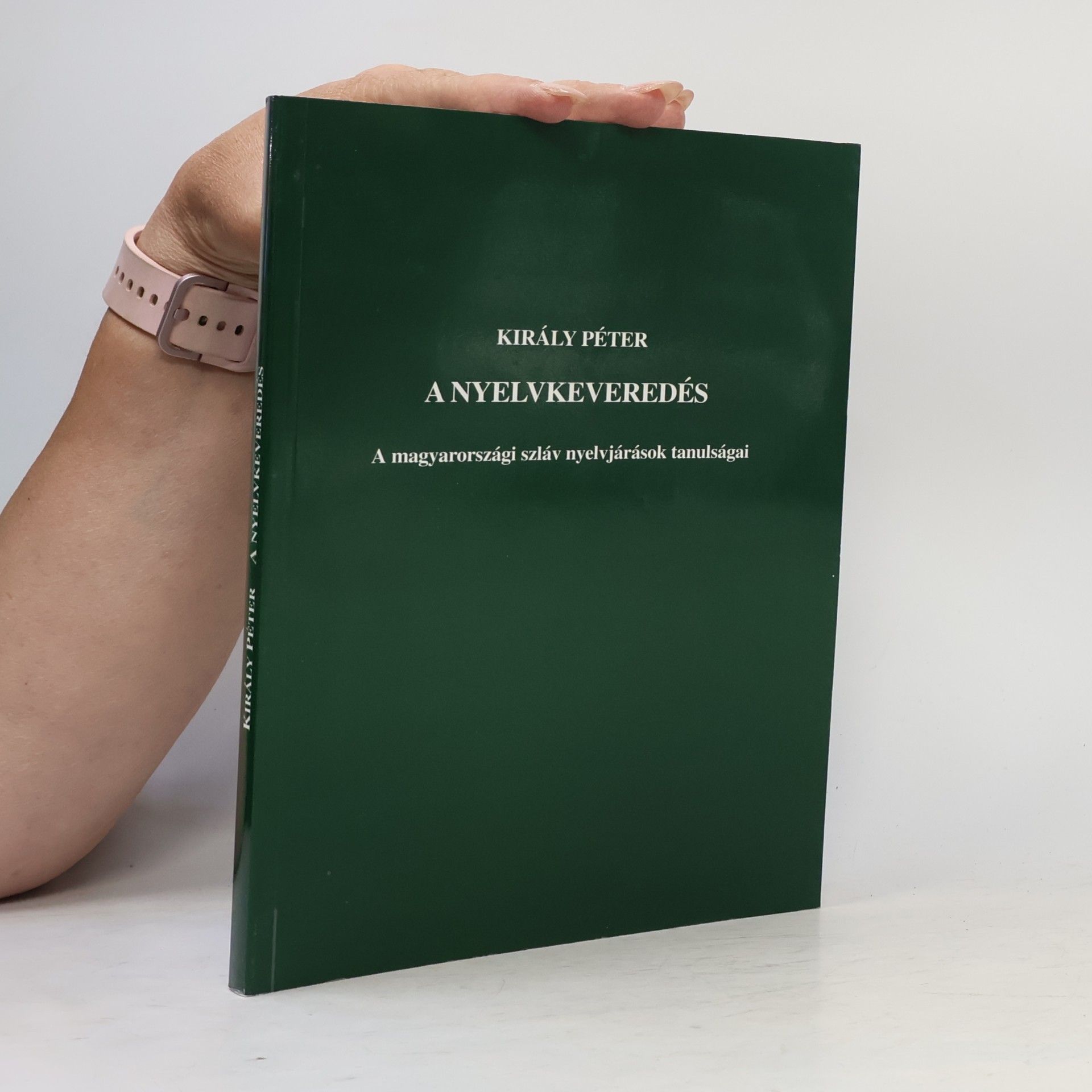 Peter Király A nyelvkeveredés: a magyarországi szláv nyelvjárások tanulságai