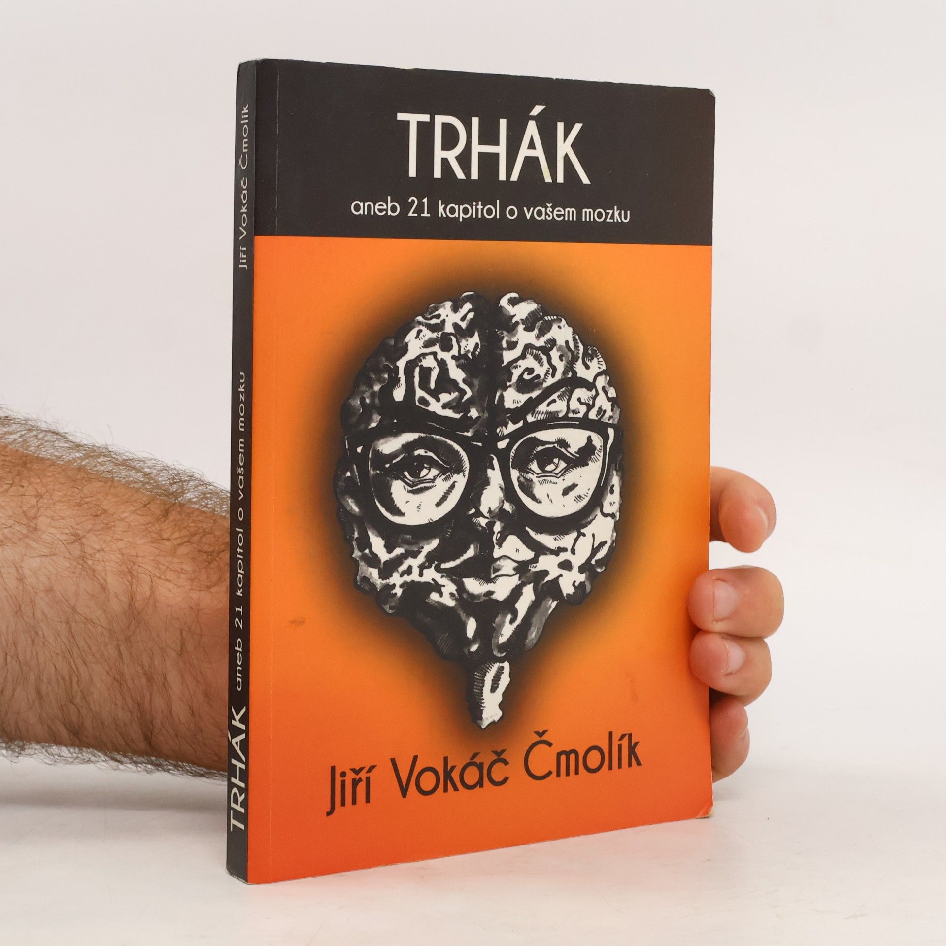 Jiří Vokáč Čmolík Trhák aneb 21 kapitol o vašem mozku