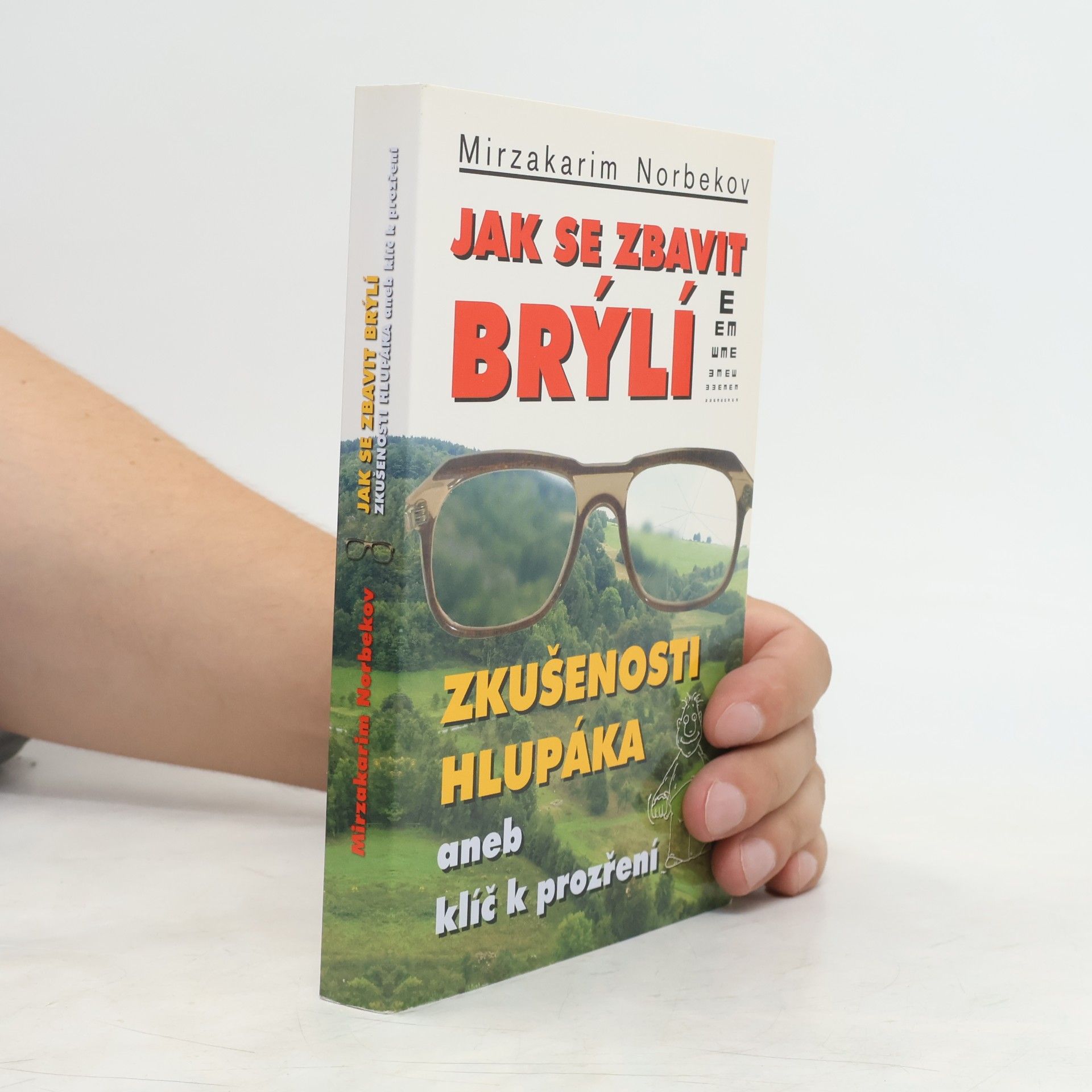 Mirzakarim Norbekov Jak se zbavit brýlí. Zkušenosti hlupáka, aneb, klíč k prozření