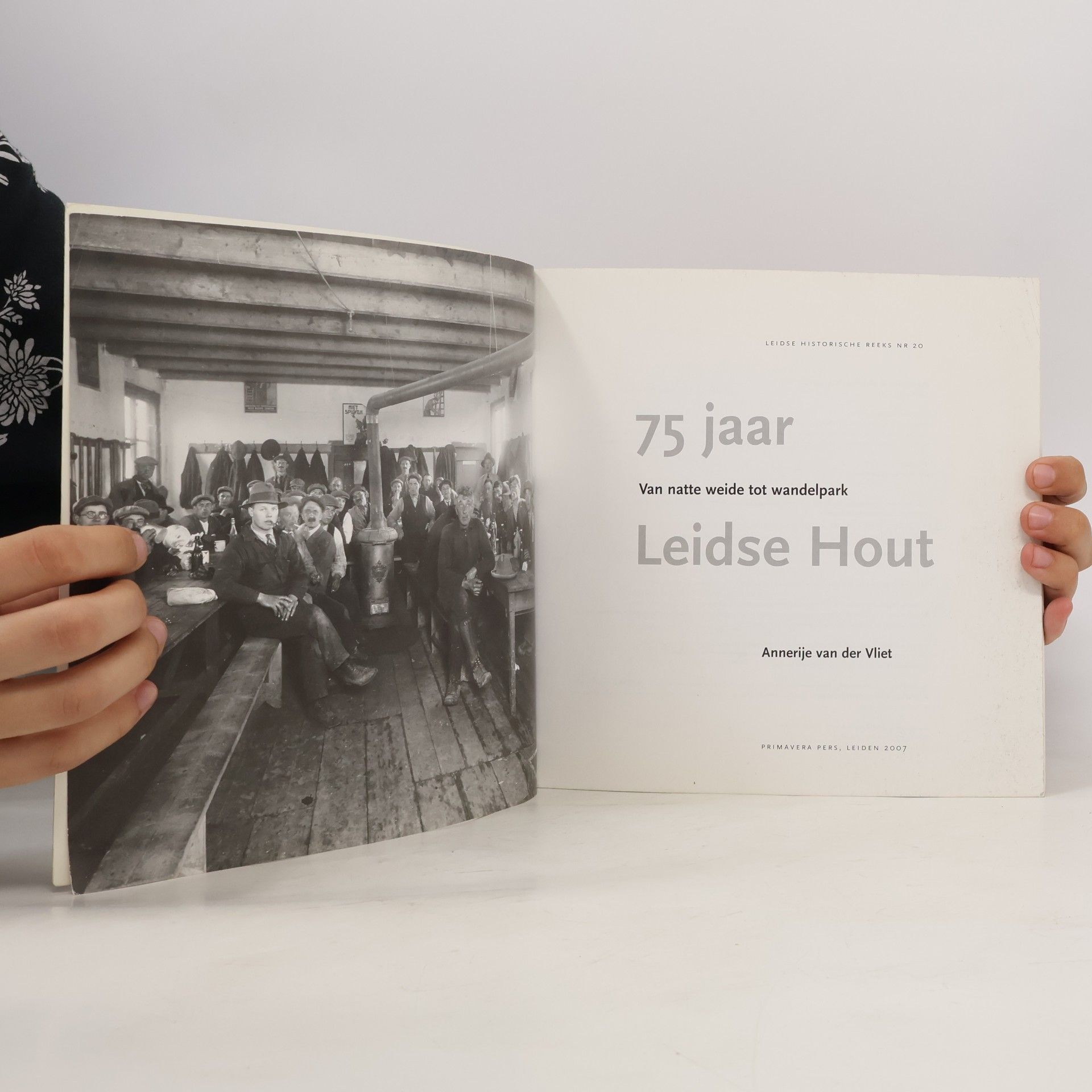 Annerije van der Vliet Leidse Historische Reeks - 20: 75 jaar Leidse Hout