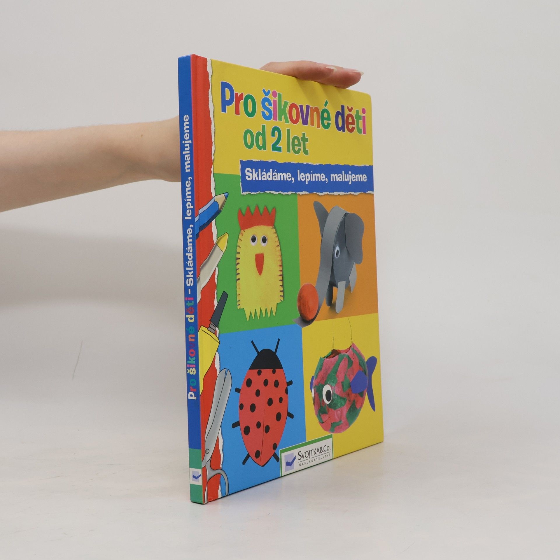 Vít Malinovský Pro šikovné děti od 2 let : skládáme, lepíme, malujeme Skládáme, lepíme, malujeme