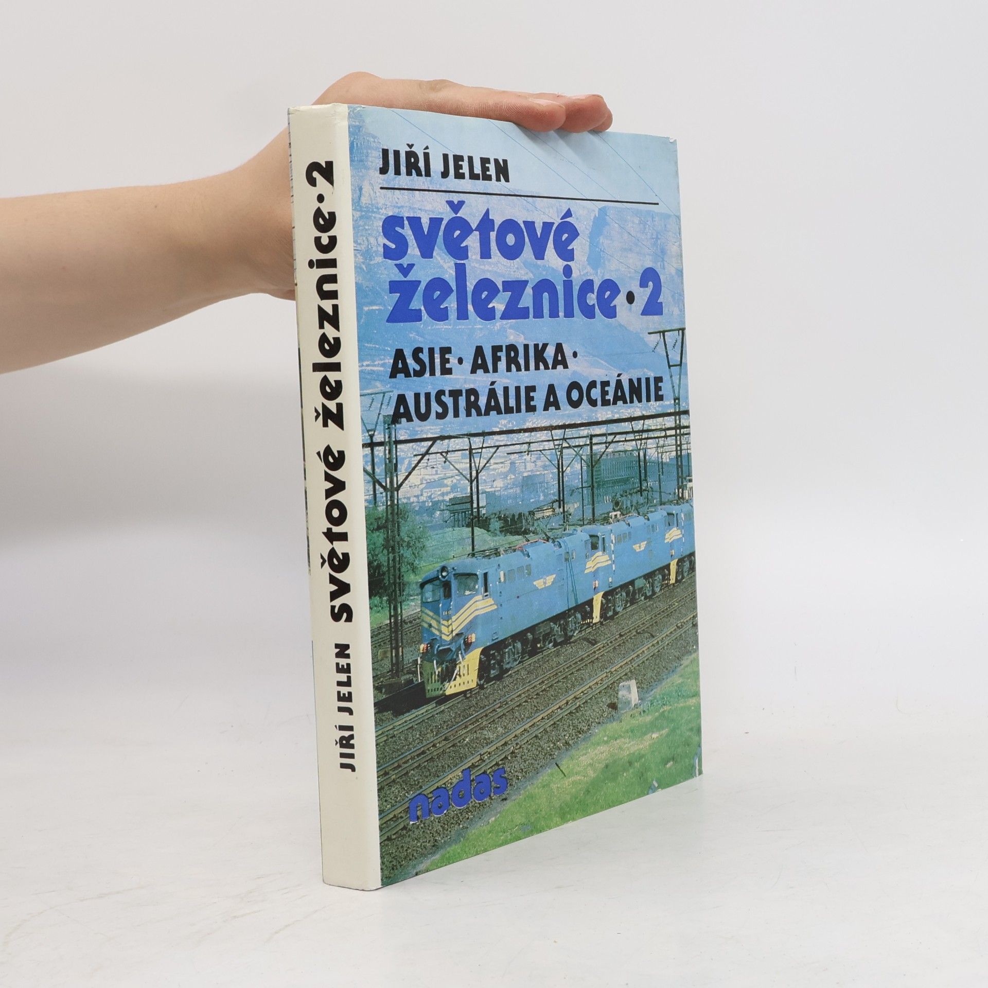 Jiří Jelen Světové železnice 2. Asie, Afrika, Austrálie, Oceánie