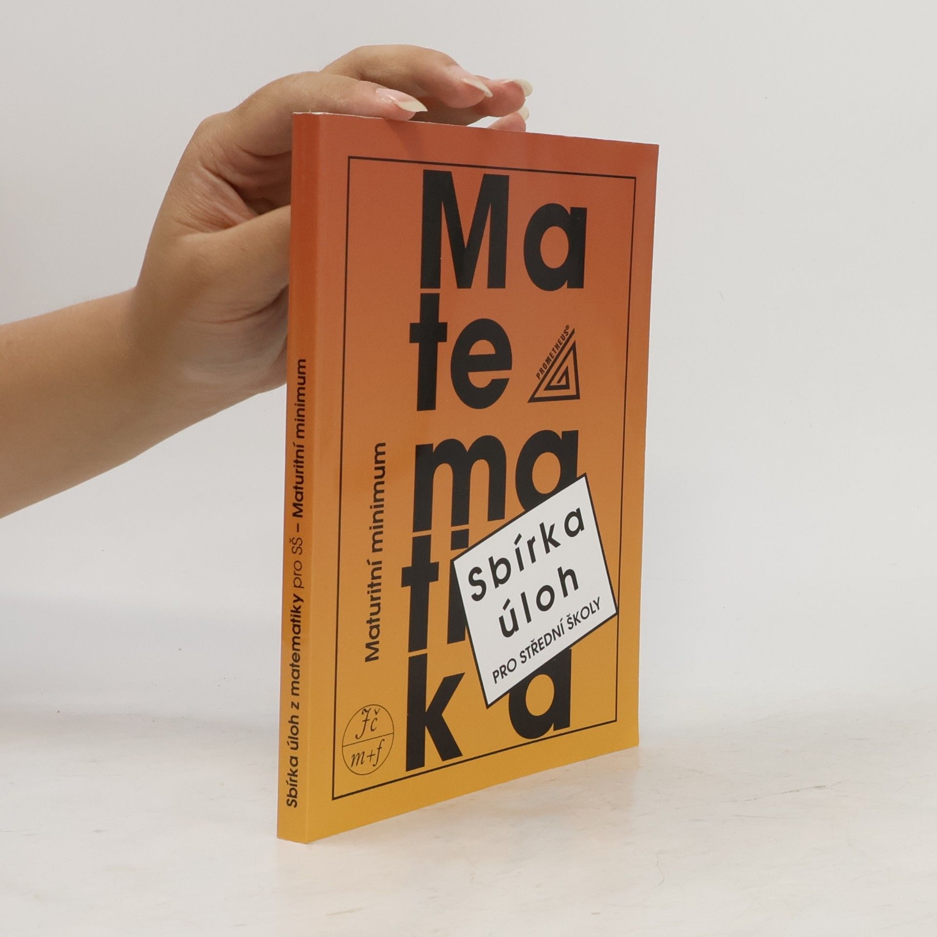 Autorenkollektiv Sbírka úloh z matematiky pro střední školy. Maturitní minimum